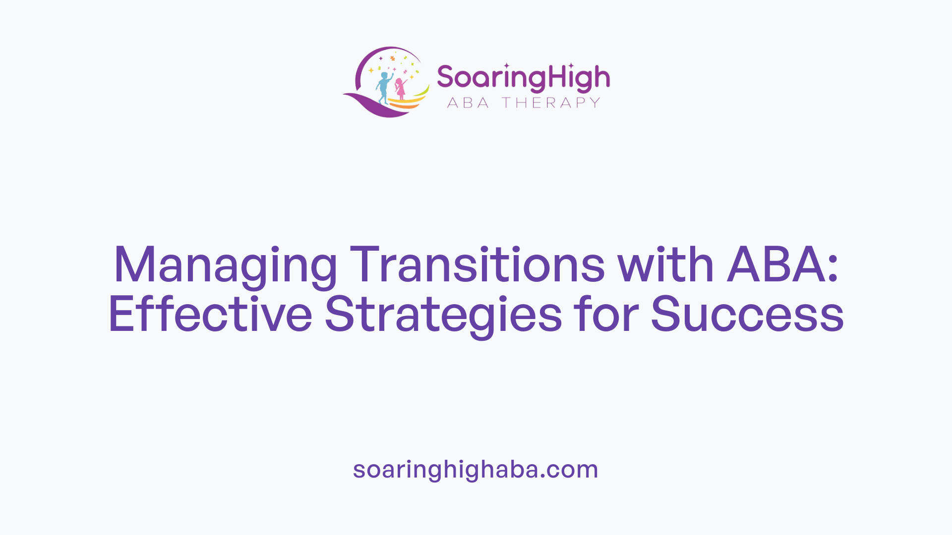 Managing Transitions with ABA: Effective Strategies for Success