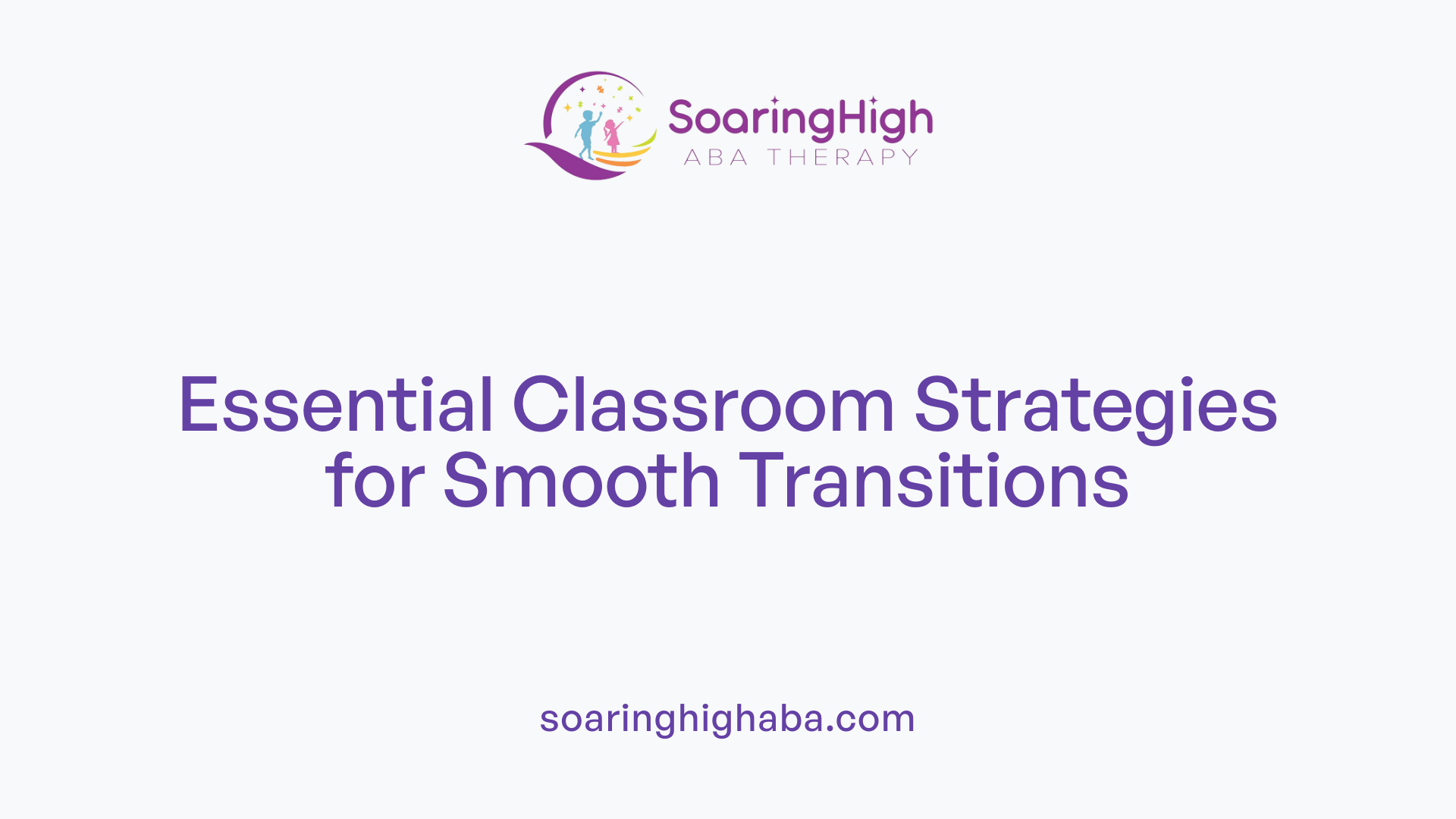 Essential Classroom Strategies for Smooth Transitions