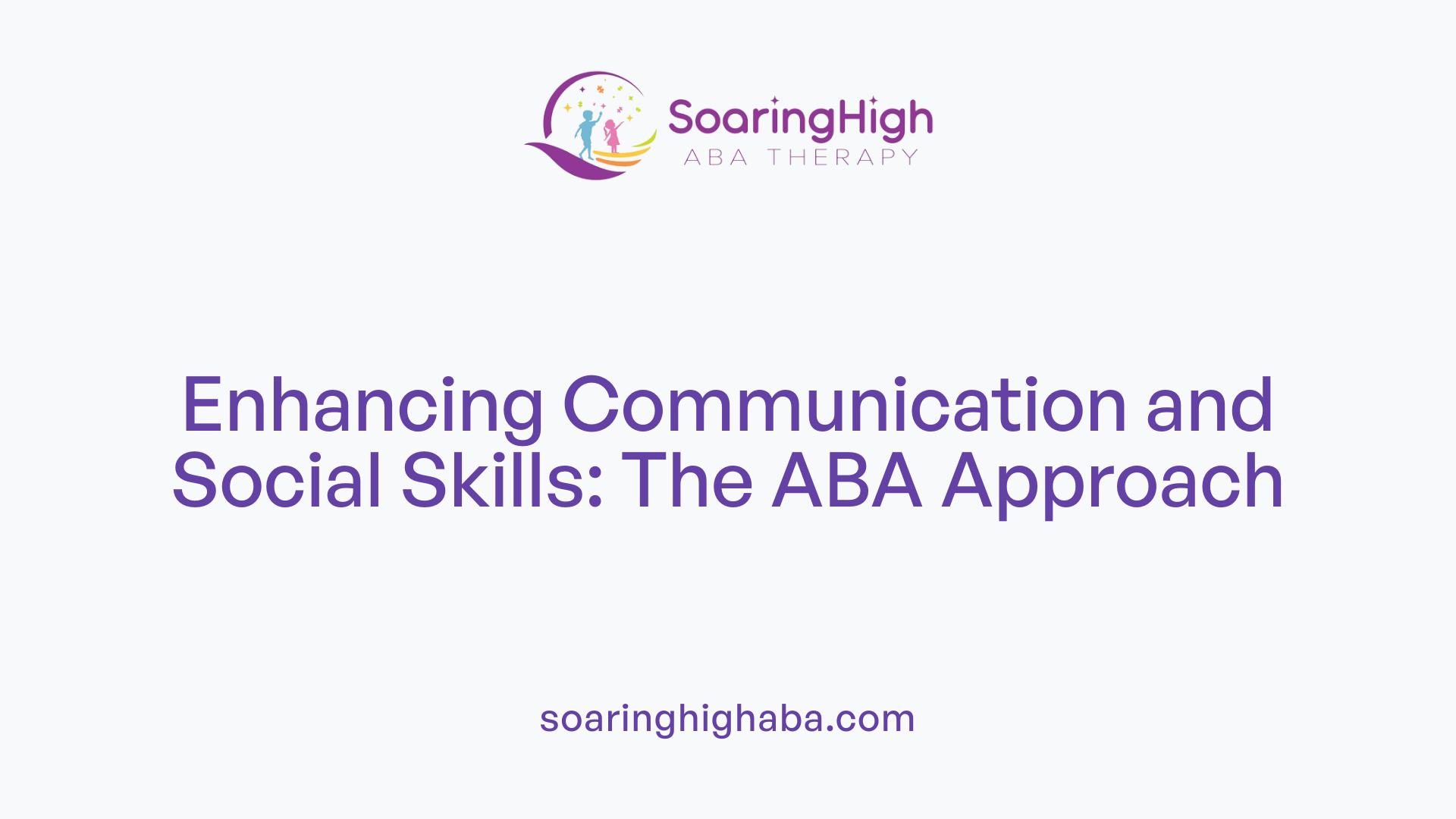Enhancing Communication and Social Skills: The ABA Approach