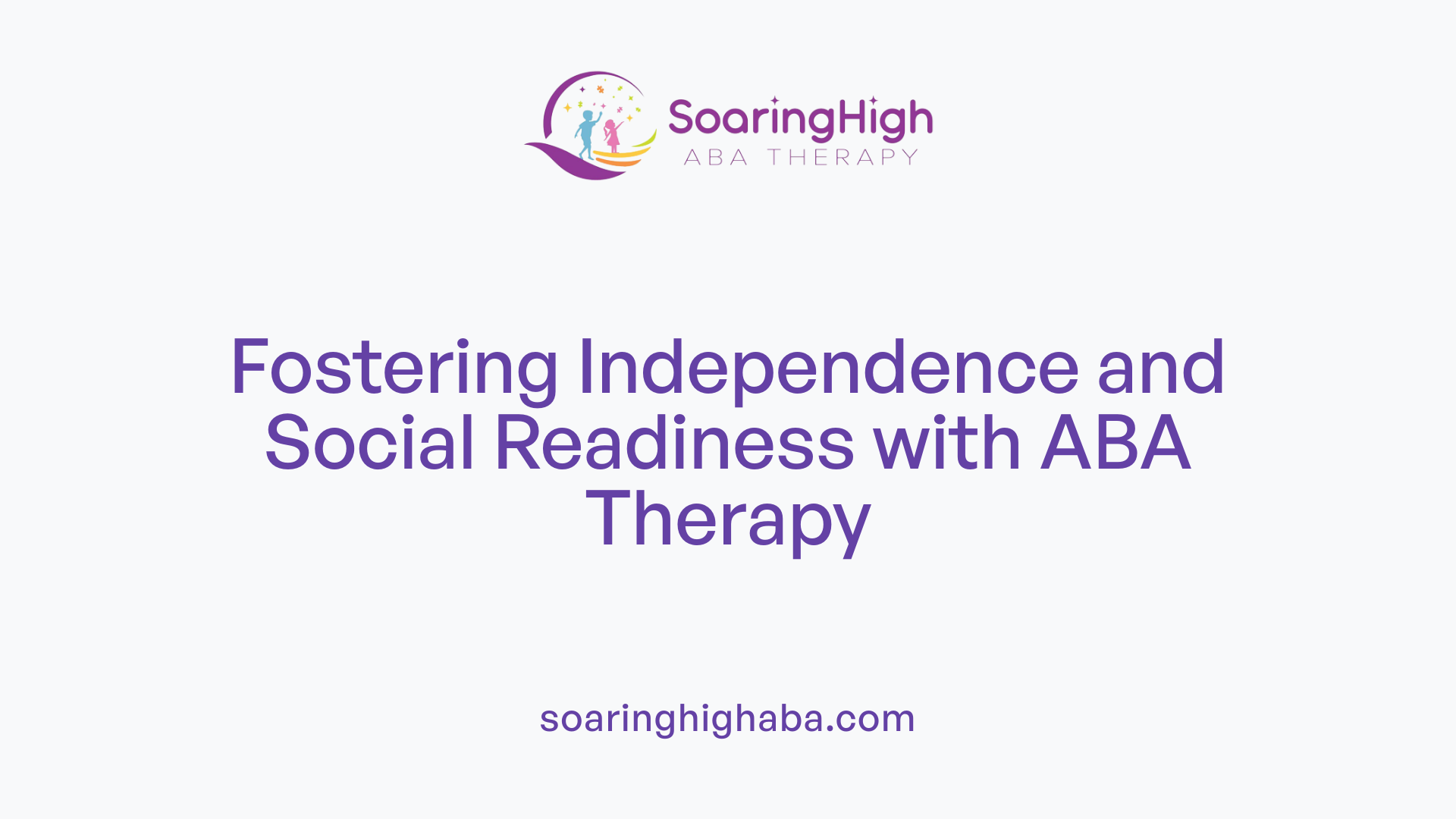 Fostering Independence and Social Readiness with ABA Therapy