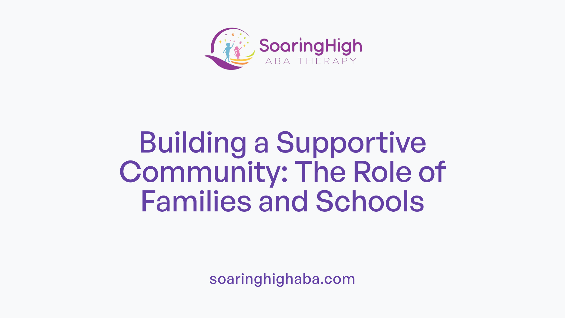 Building a Supportive Community: The Role of Families and Schools