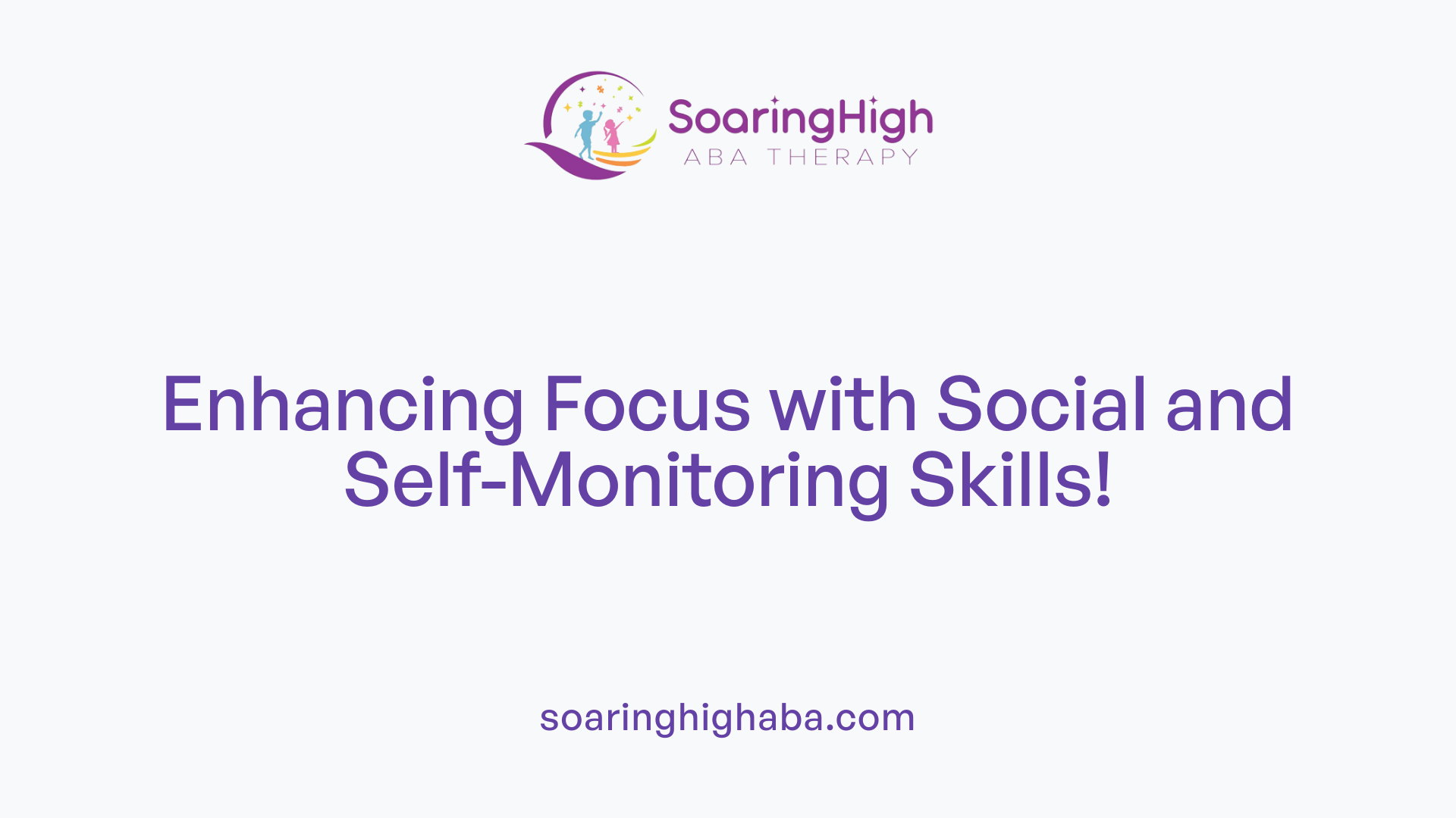 Enhancing Focus with Social and Self-Monitoring Skills!