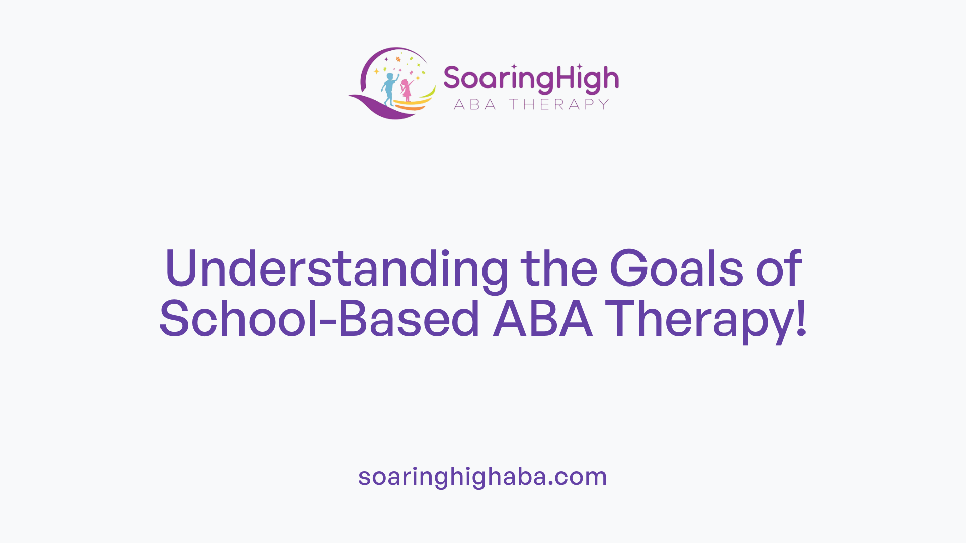 Understanding the Goals of School-Based ABA Therapy!