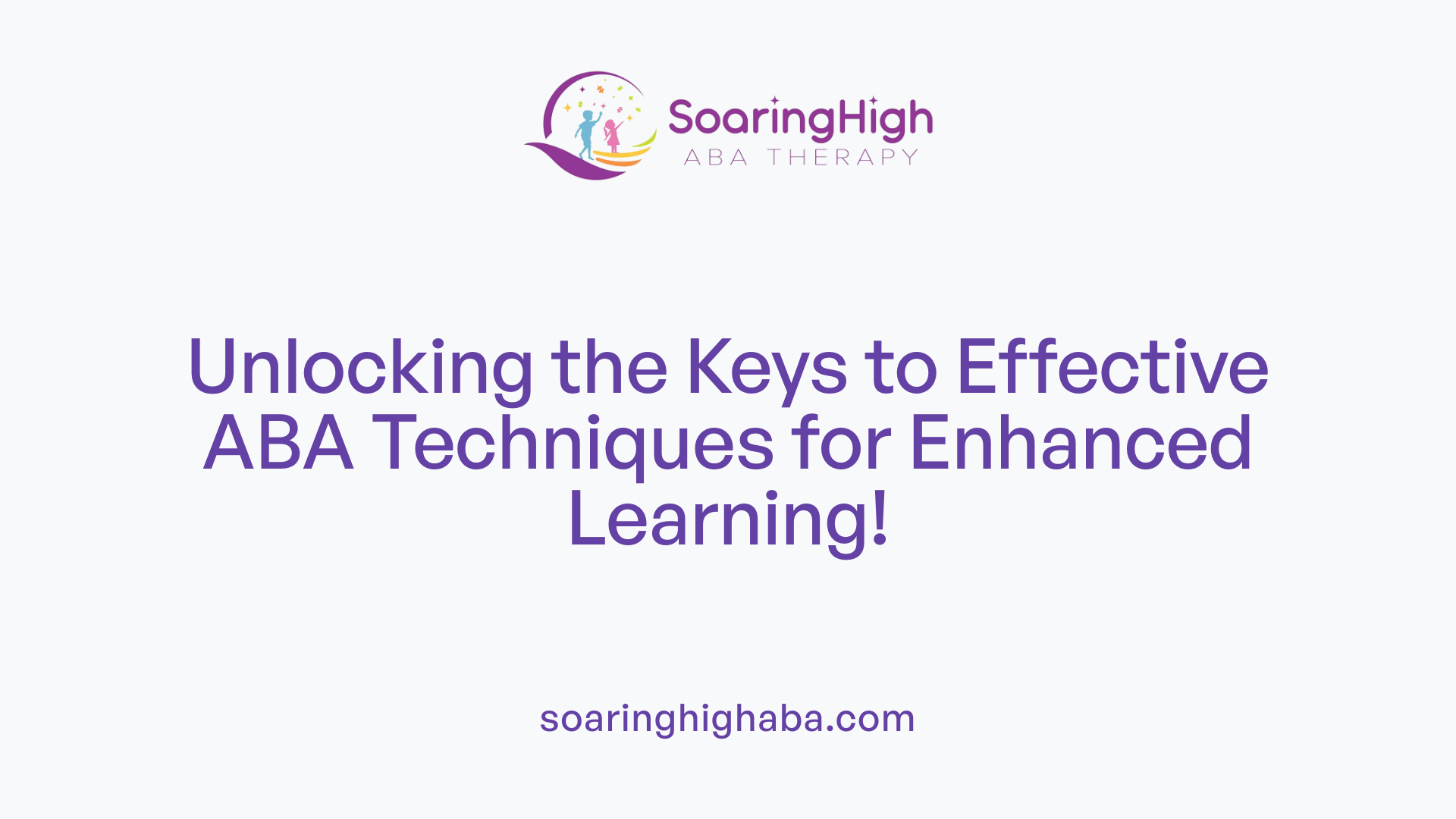 Unlocking the Keys to Effective ABA Techniques for Enhanced Learning!