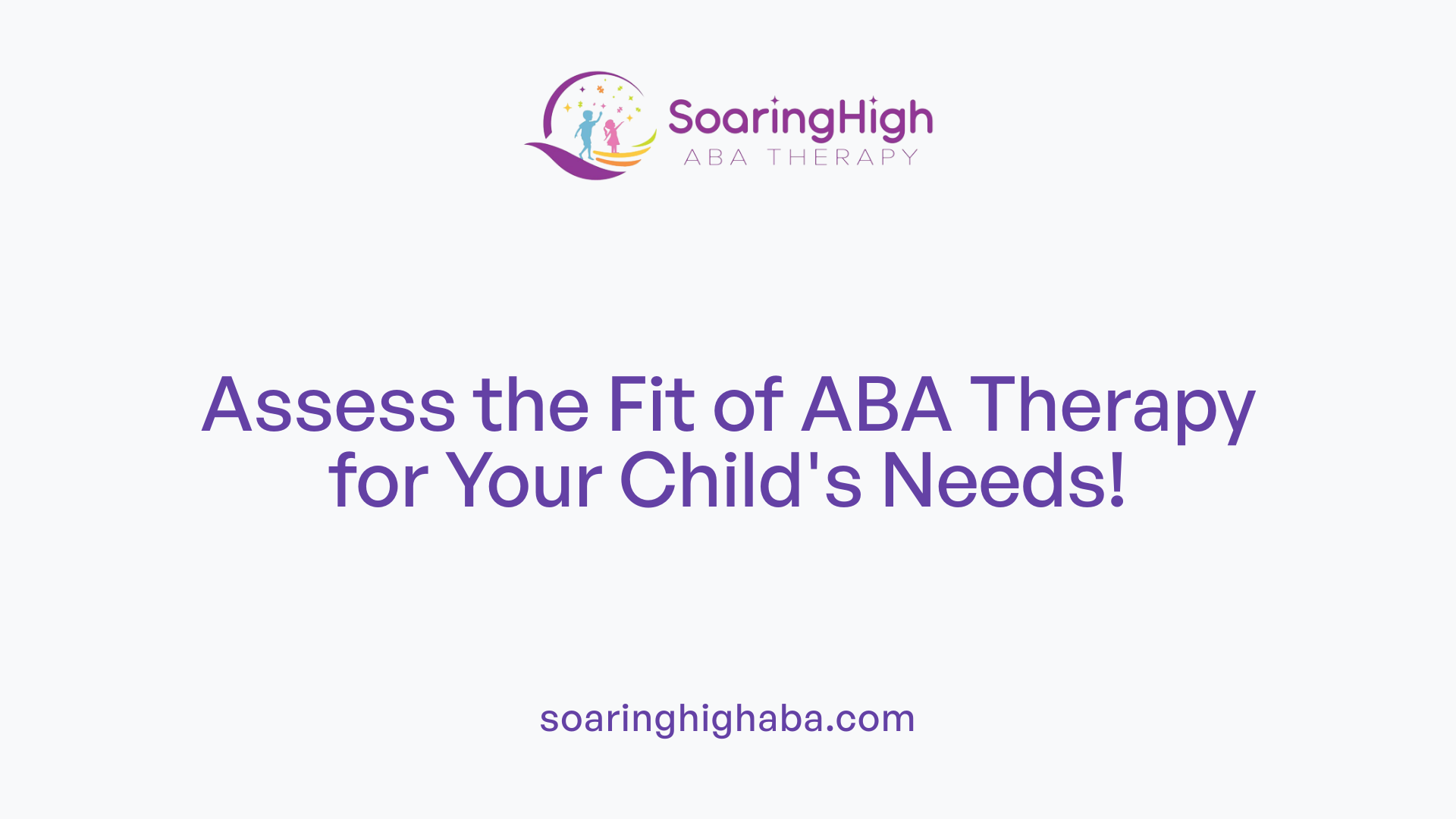 Assess the Fit of ABA Therapy for Your Child's Needs!
