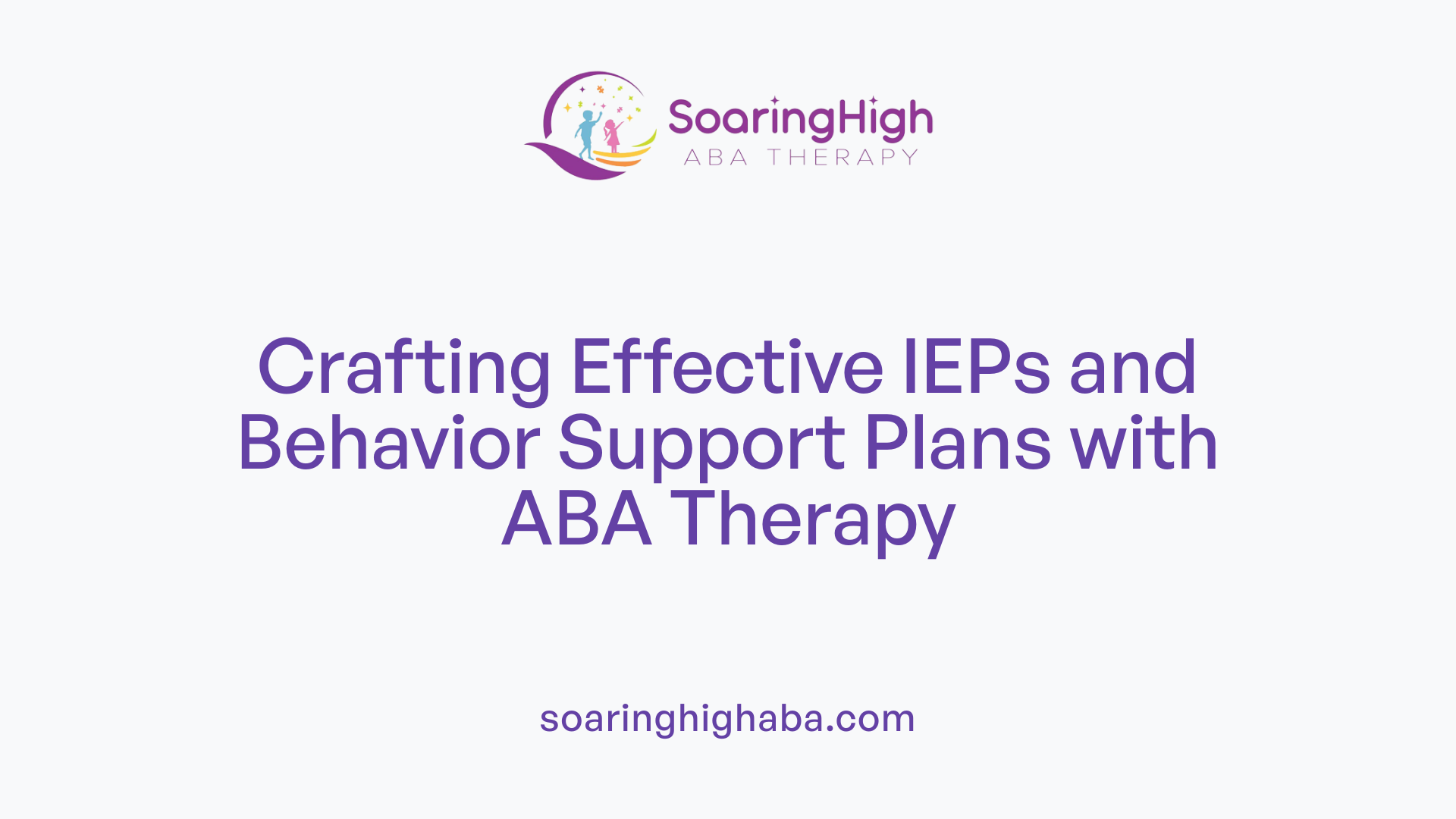 Crafting Effective IEPs and Behavior Support Plans with ABA Therapy