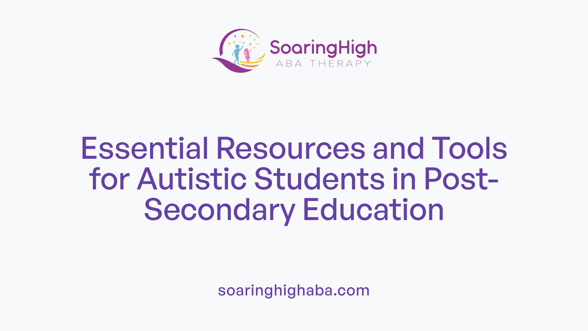 Essential Resources and Tools for Autistic Students in Post-Secondary Education