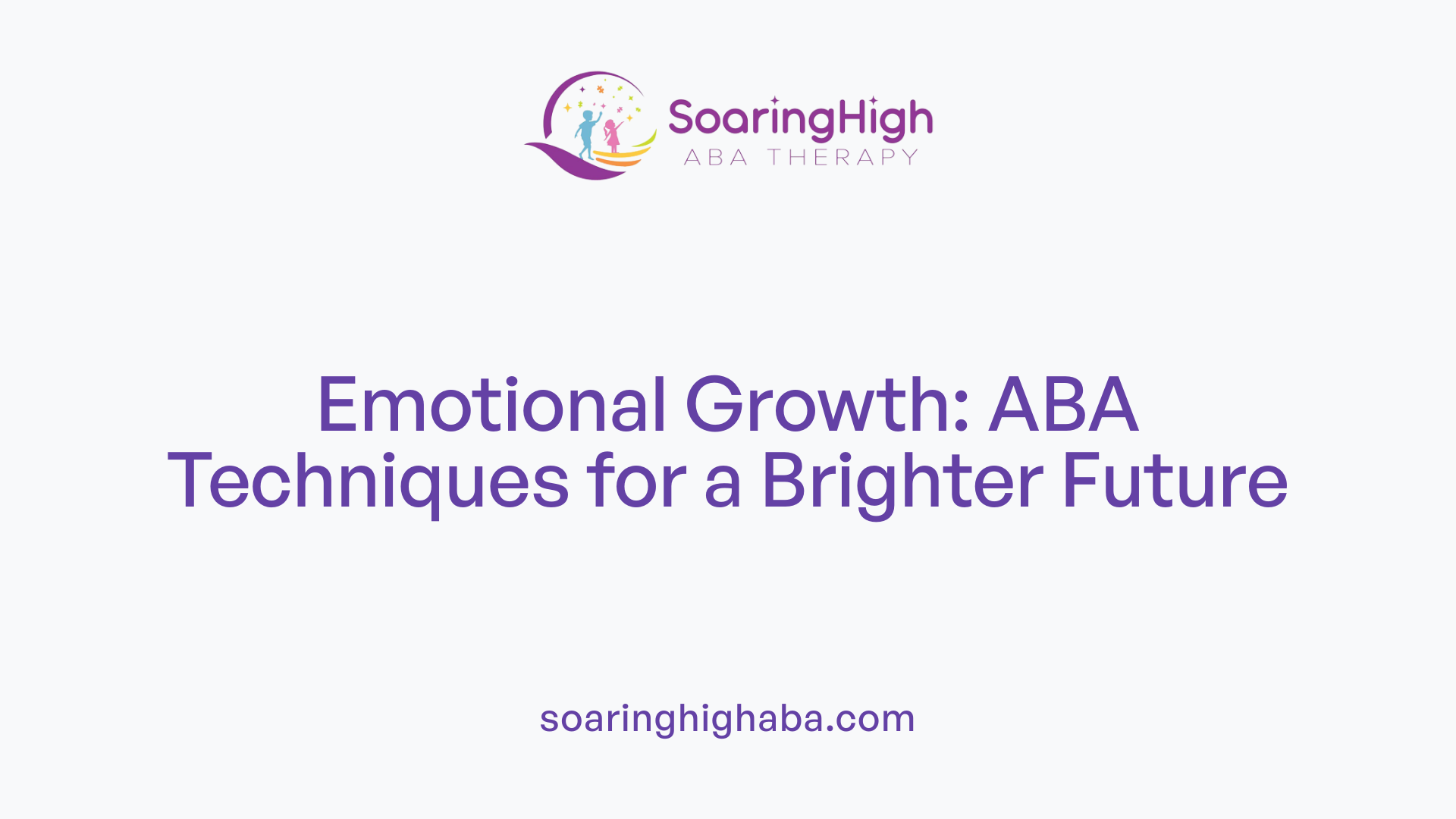 Emotional Growth: ABA Techniques for a Brighter Future