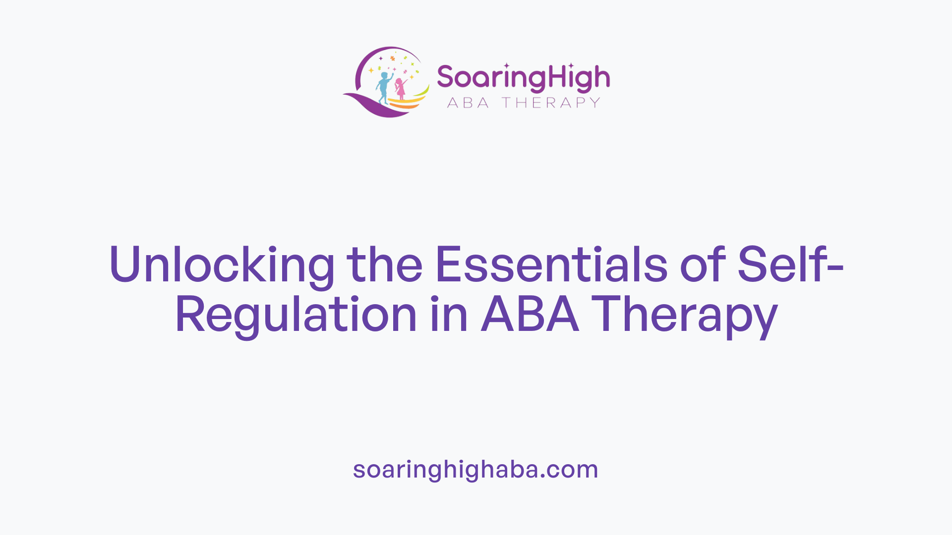 Unlocking the Essentials of Self-Regulation in ABA Therapy