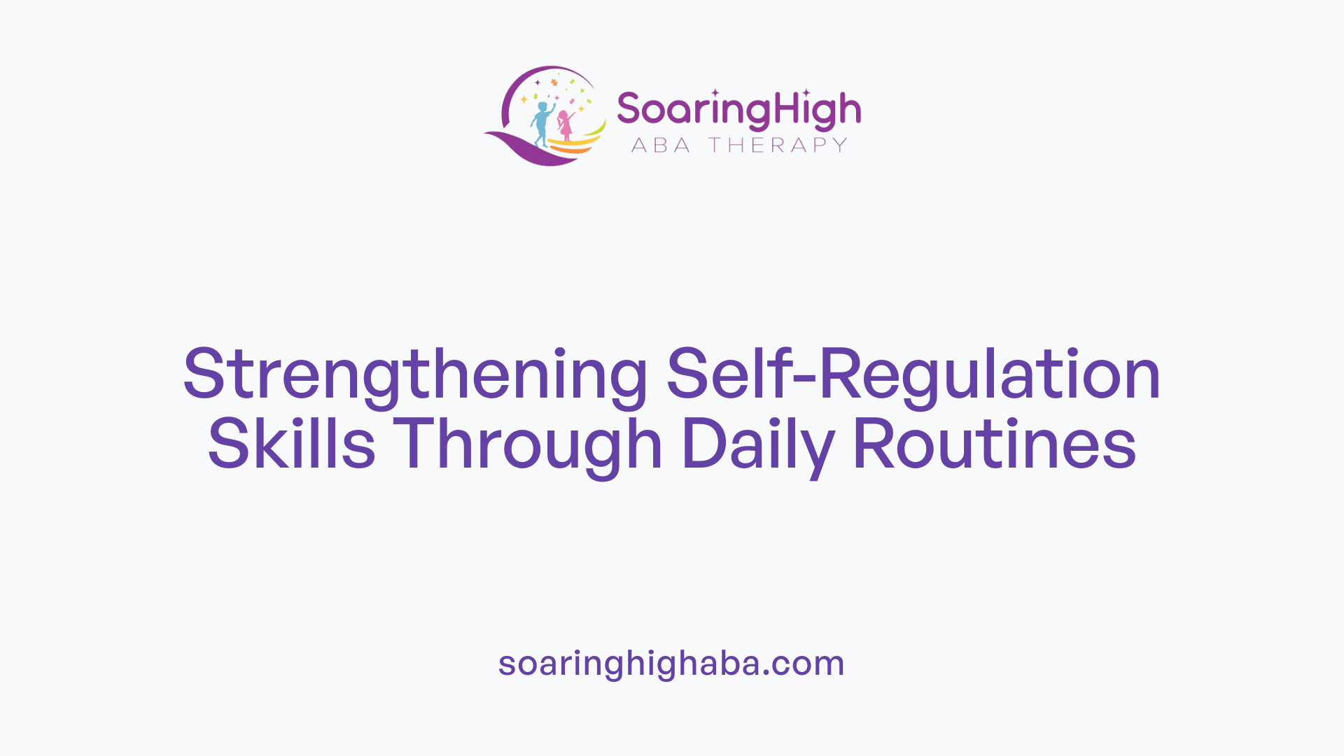 Strengthening Self-Regulation Skills Through Daily Routines