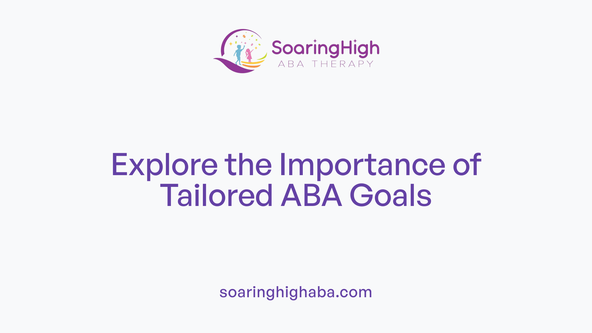 Explore the Importance of Tailored ABA Goals