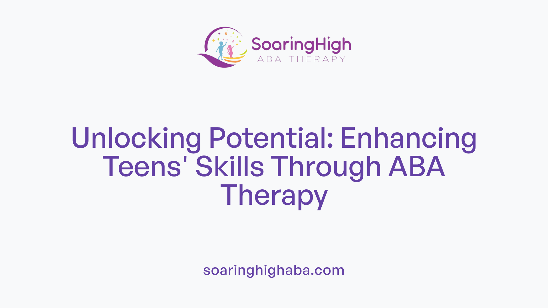Unlocking Potential: Enhancing Teens' Skills Through ABA Therapy