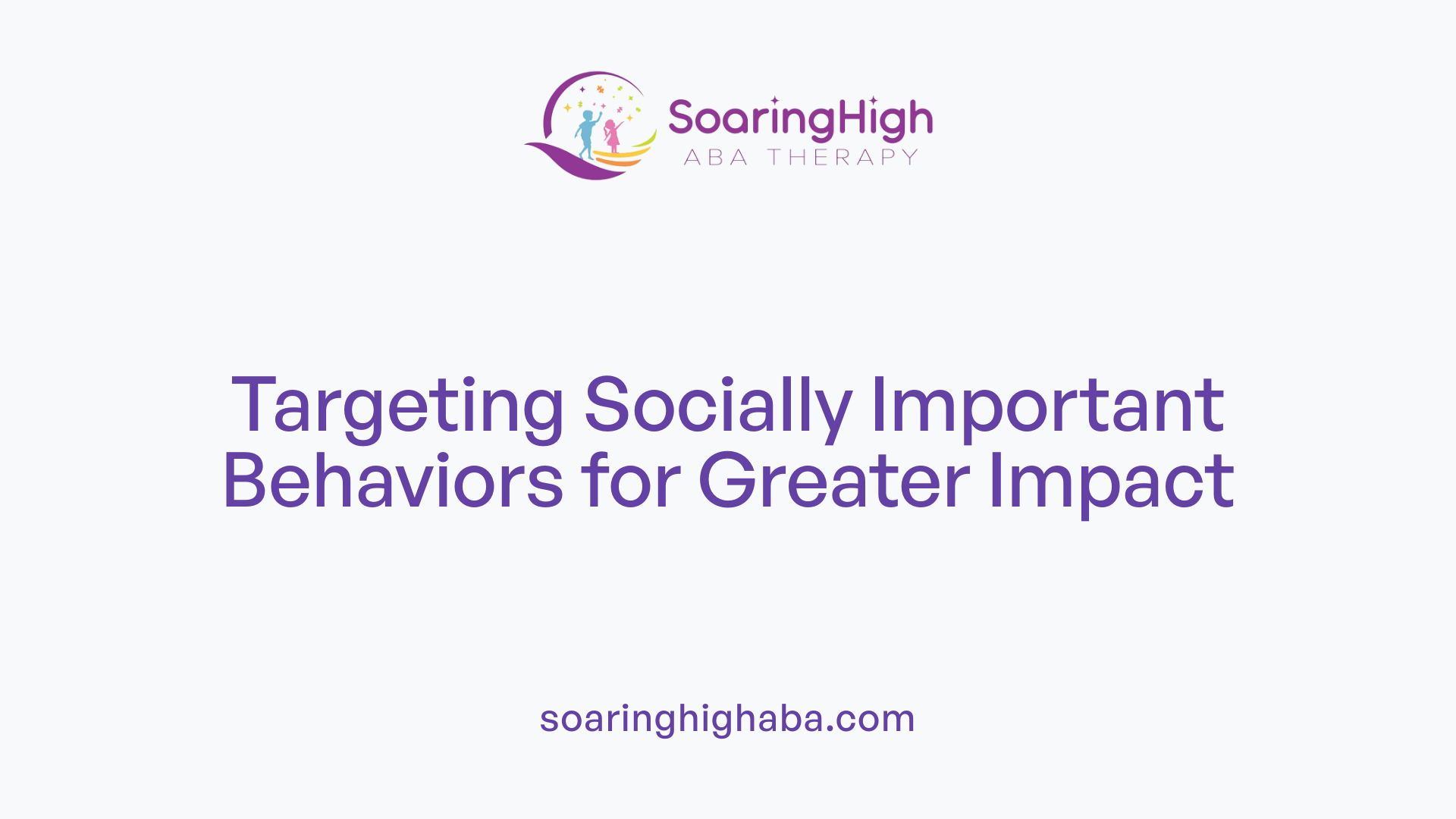 Targeting Socially Important Behaviors for Greater Impact