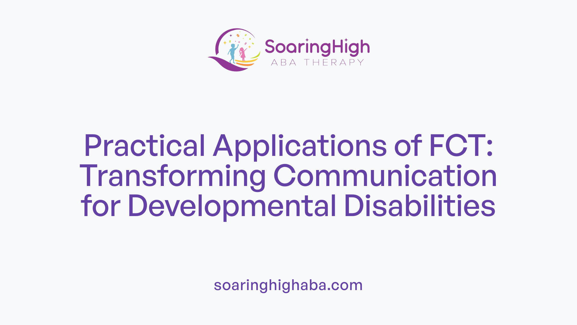 Practical Applications of FCT: Transforming Communication for Developmental Disabilities