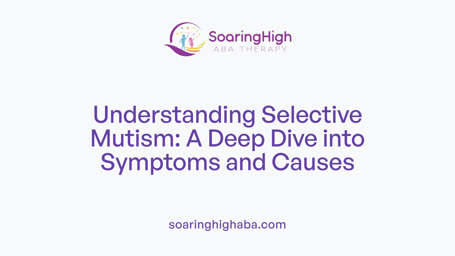 Understanding Selective Mutism: A Deep Dive into Symptoms and Causes