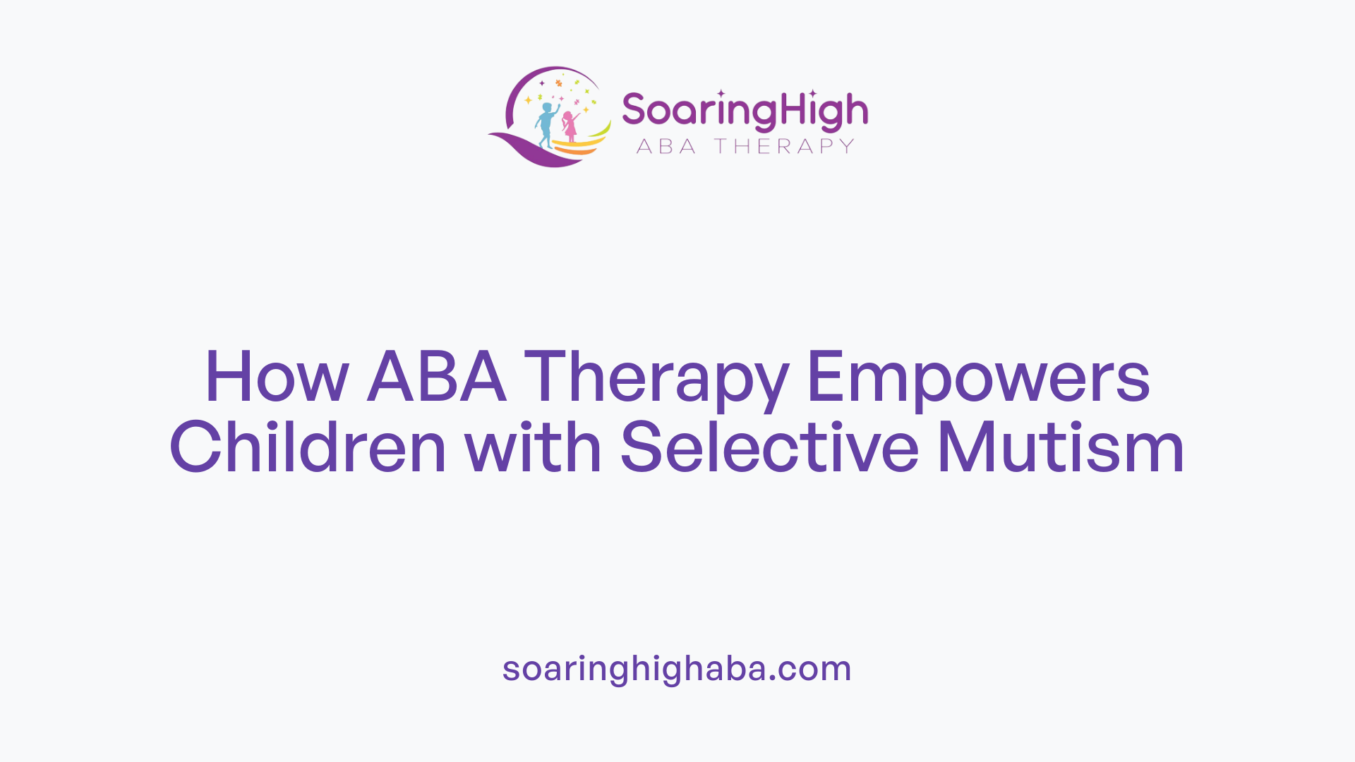 How ABA Therapy Empowers Children with Selective Mutism