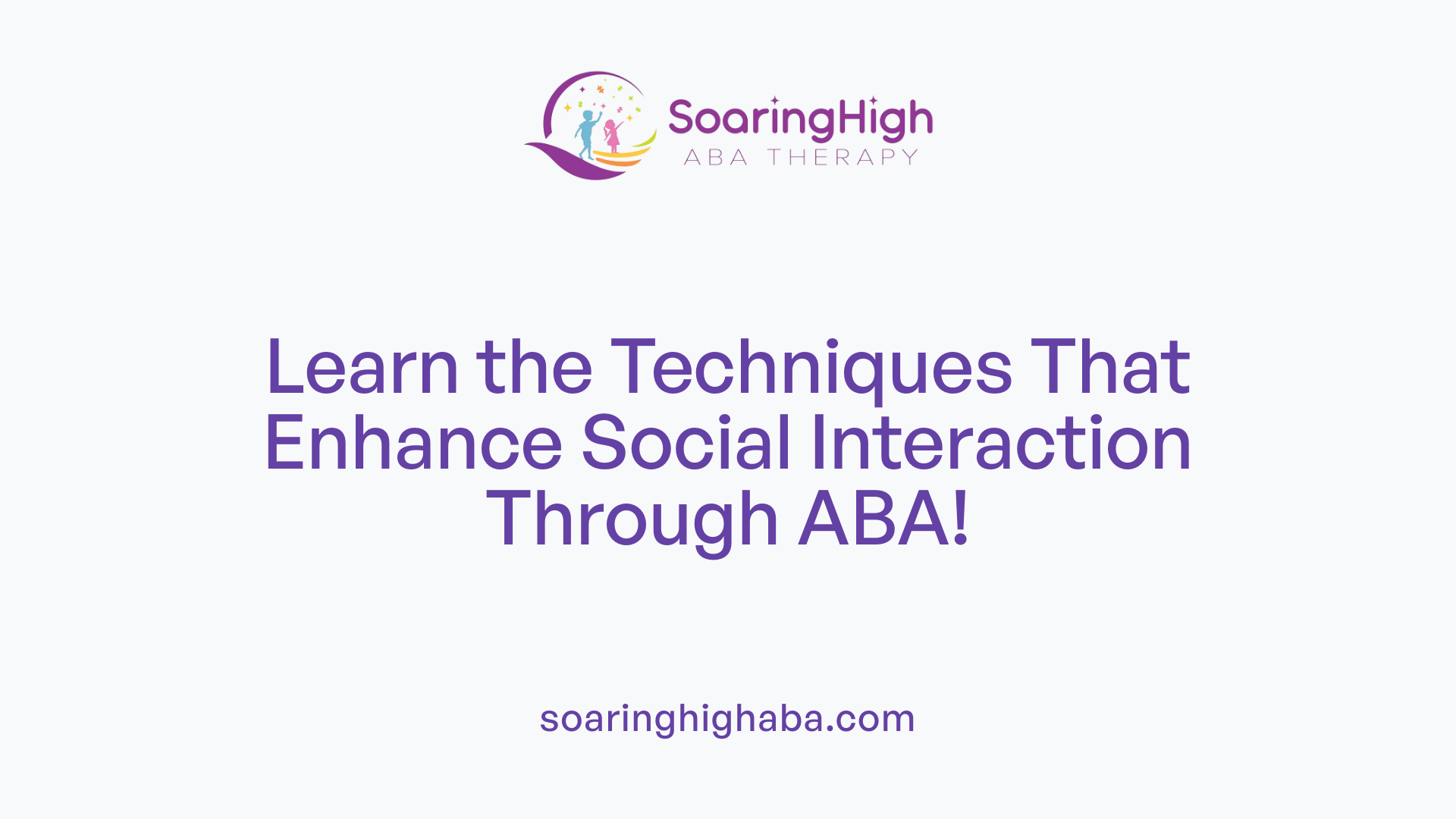 Learn the Techniques That Enhance Social Interaction Through ABA!