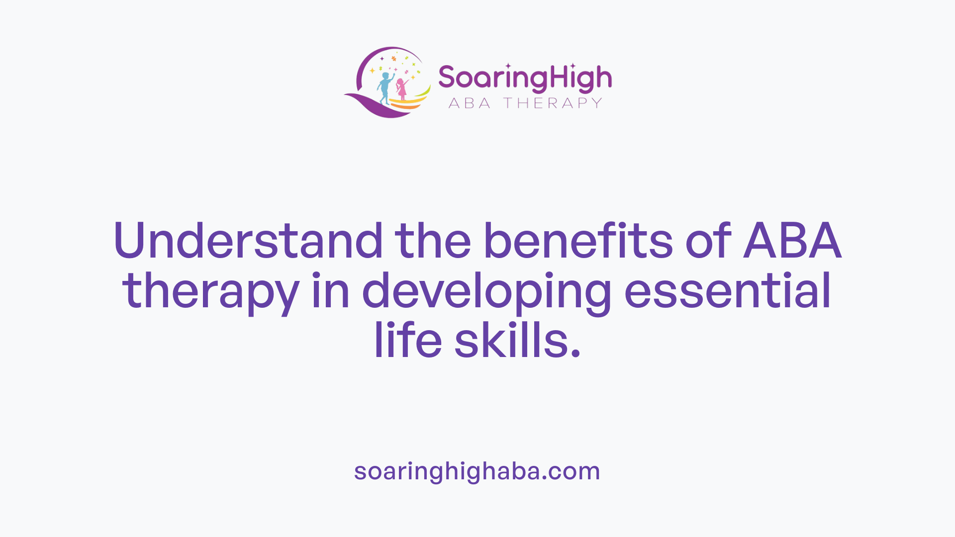 Understand the benefits of ABA therapy in developing essential life skills.