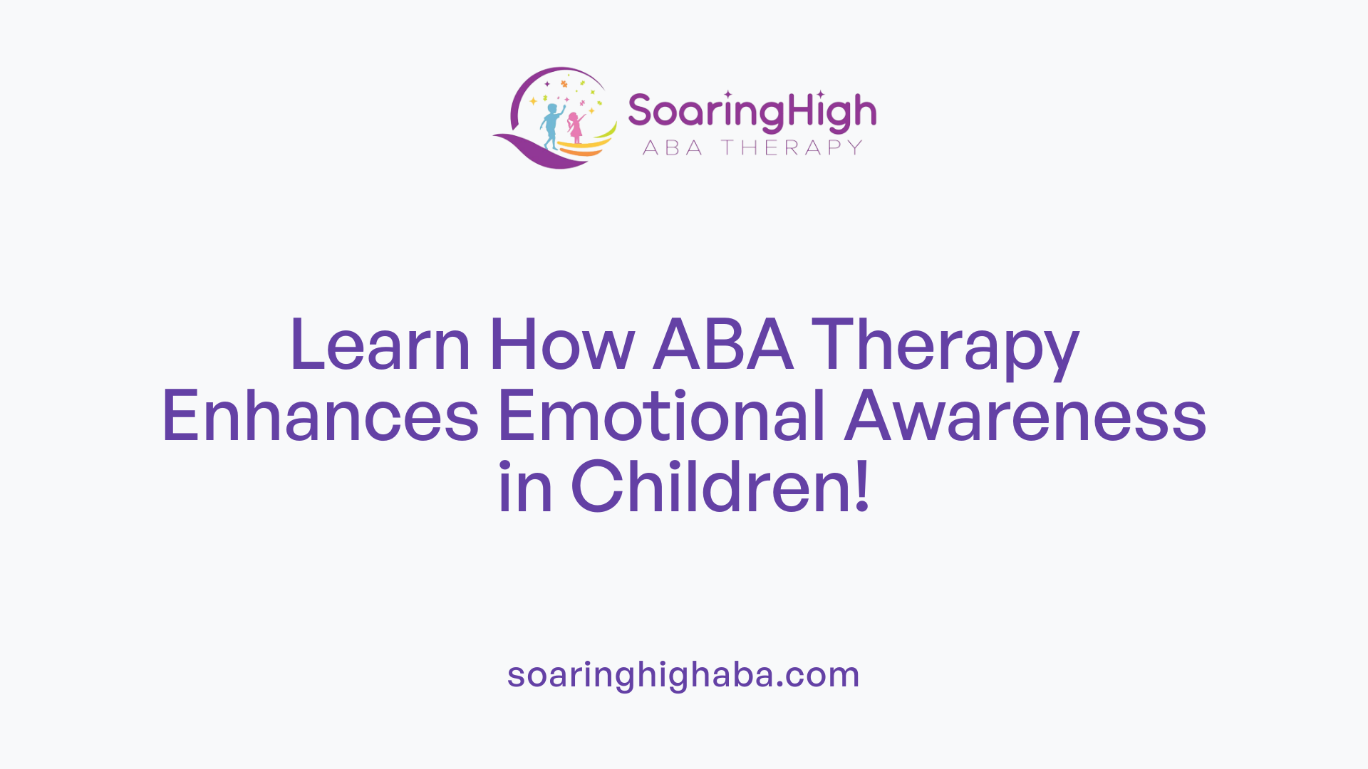 Learn How ABA Therapy Enhances Emotional Awareness in Children!