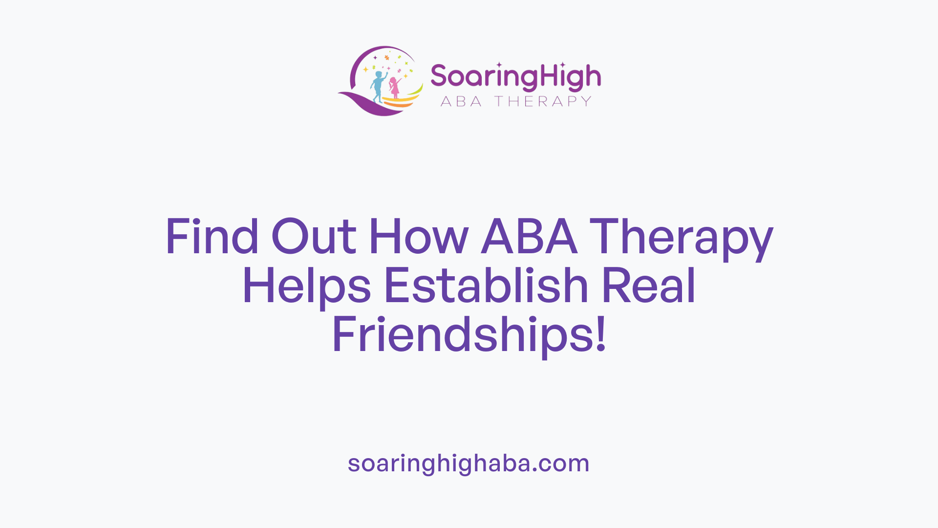 Find Out How ABA Therapy Helps Establish Real Friendships!
