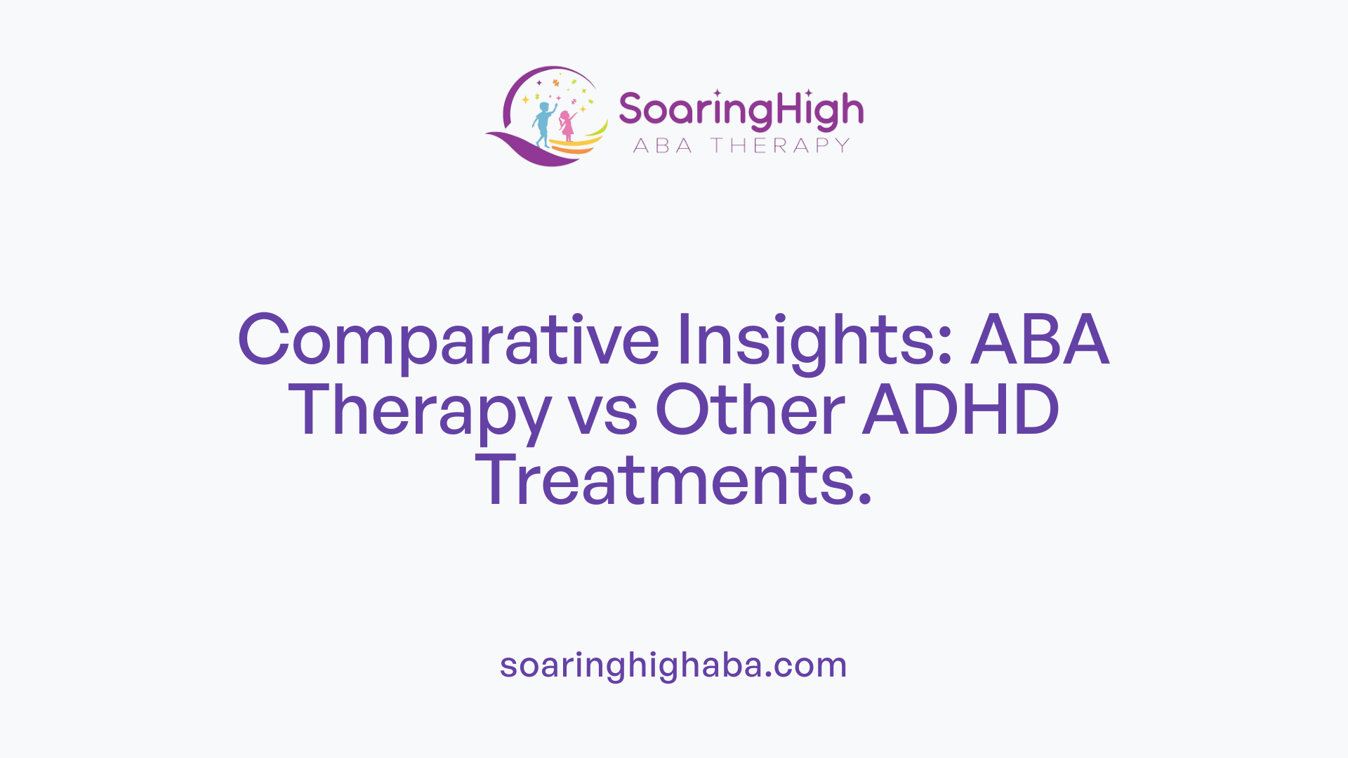 Comparative Insights: ABA Therapy vs Other ADHD Treatments.