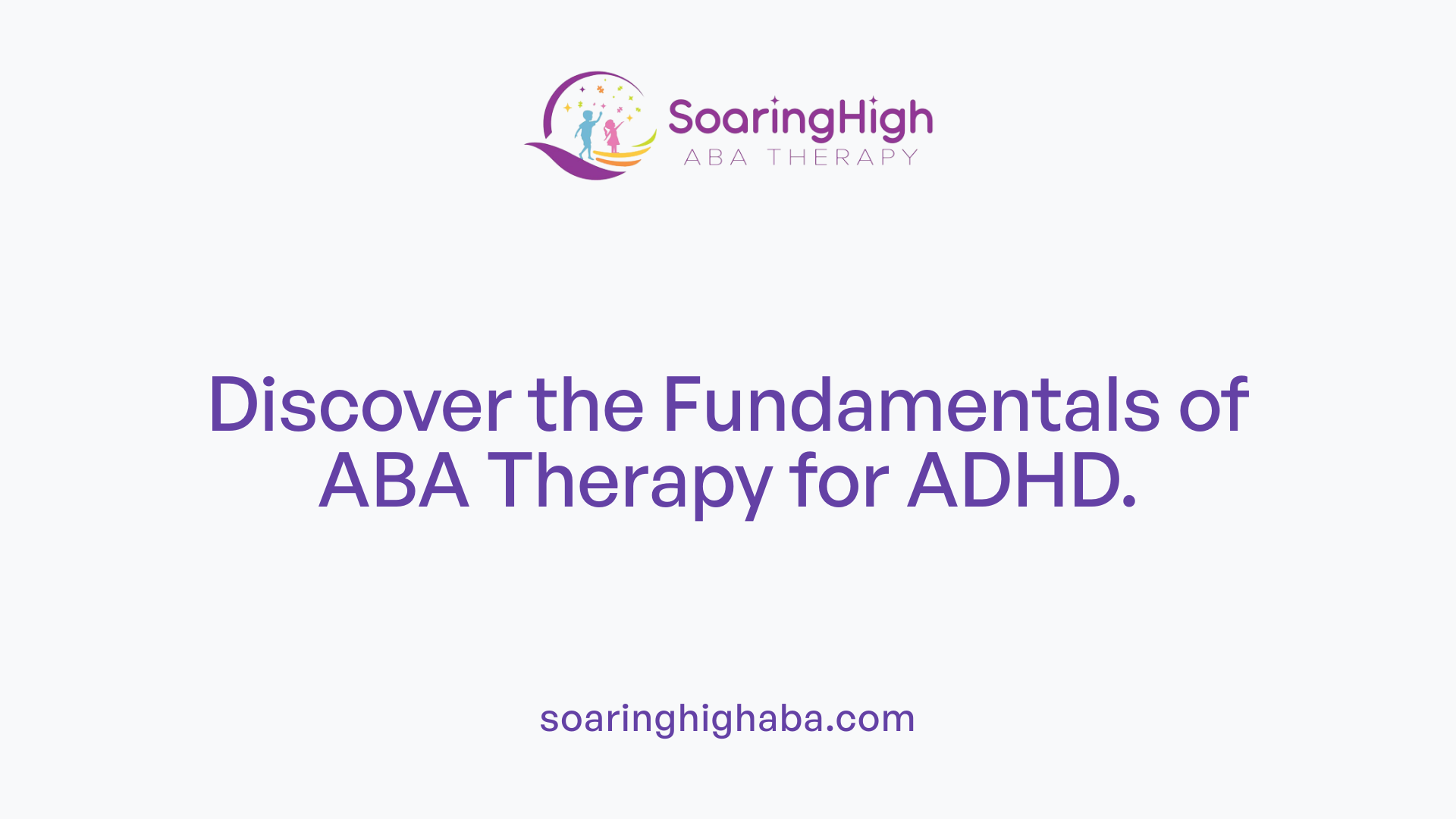 Discover the Fundamentals of ABA Therapy for ADHD.