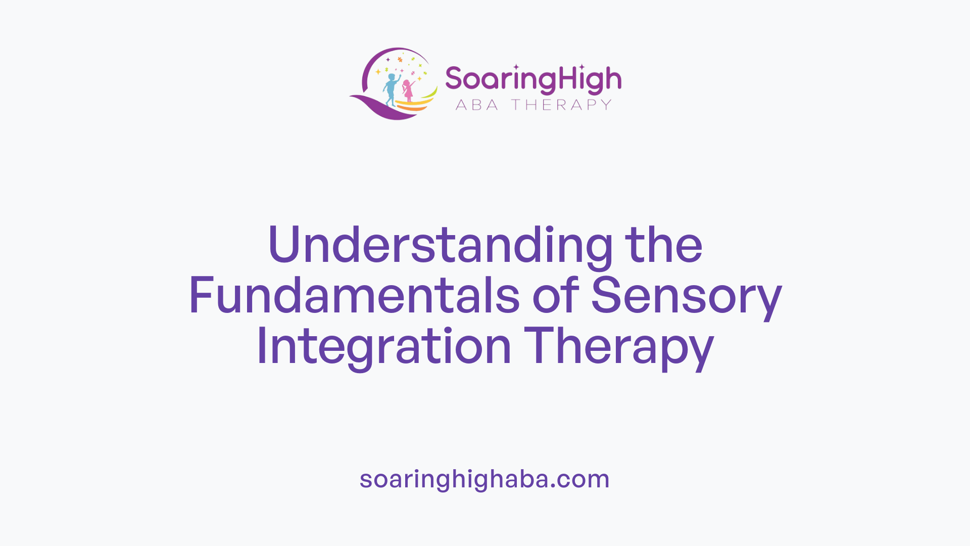 Understanding the Fundamentals of Sensory Integration Therapy