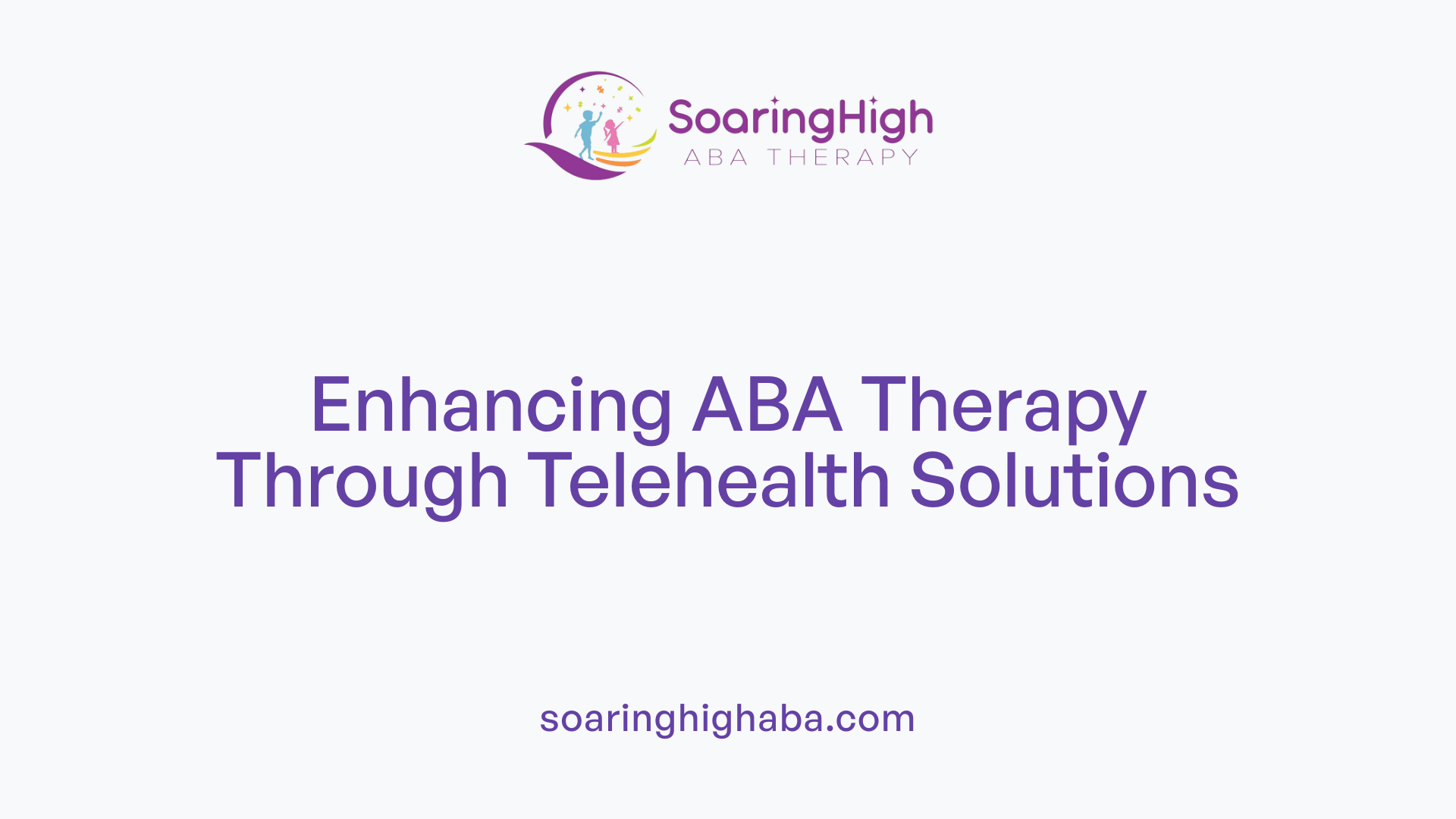 Enhancing ABA Therapy Through Telehealth Solutions