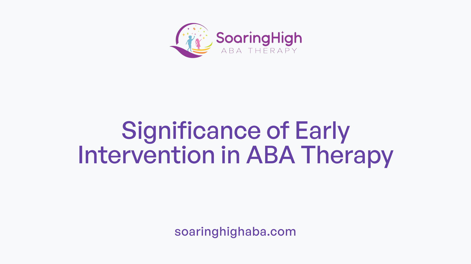 Significance of Early Intervention in ABA Therapy