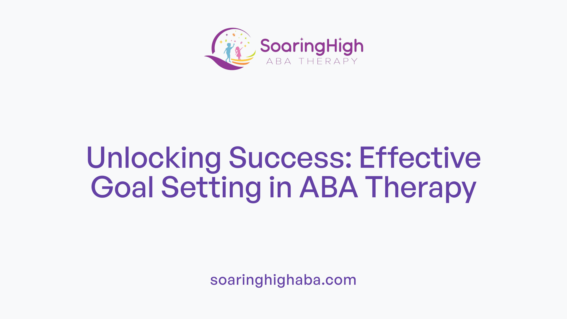 Unlocking Success: Effective Goal Setting in ABA Therapy