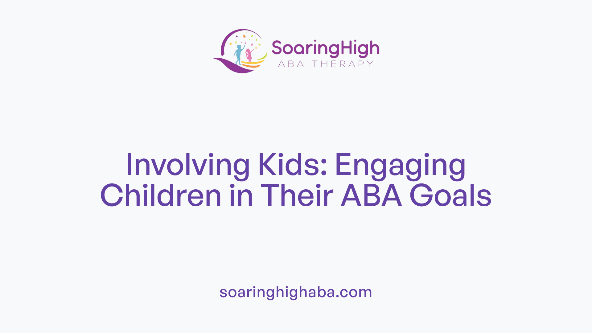 Involving Kids: Engaging Children in Their ABA Goals
