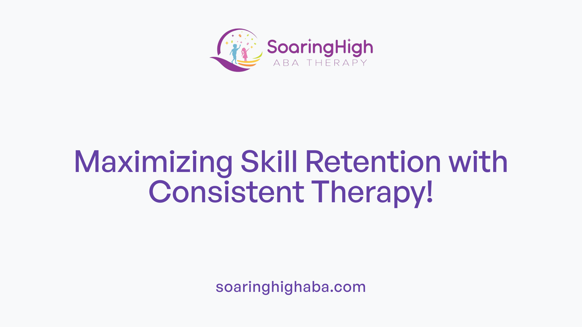 Maximizing Skill Retention with Consistent Therapy!