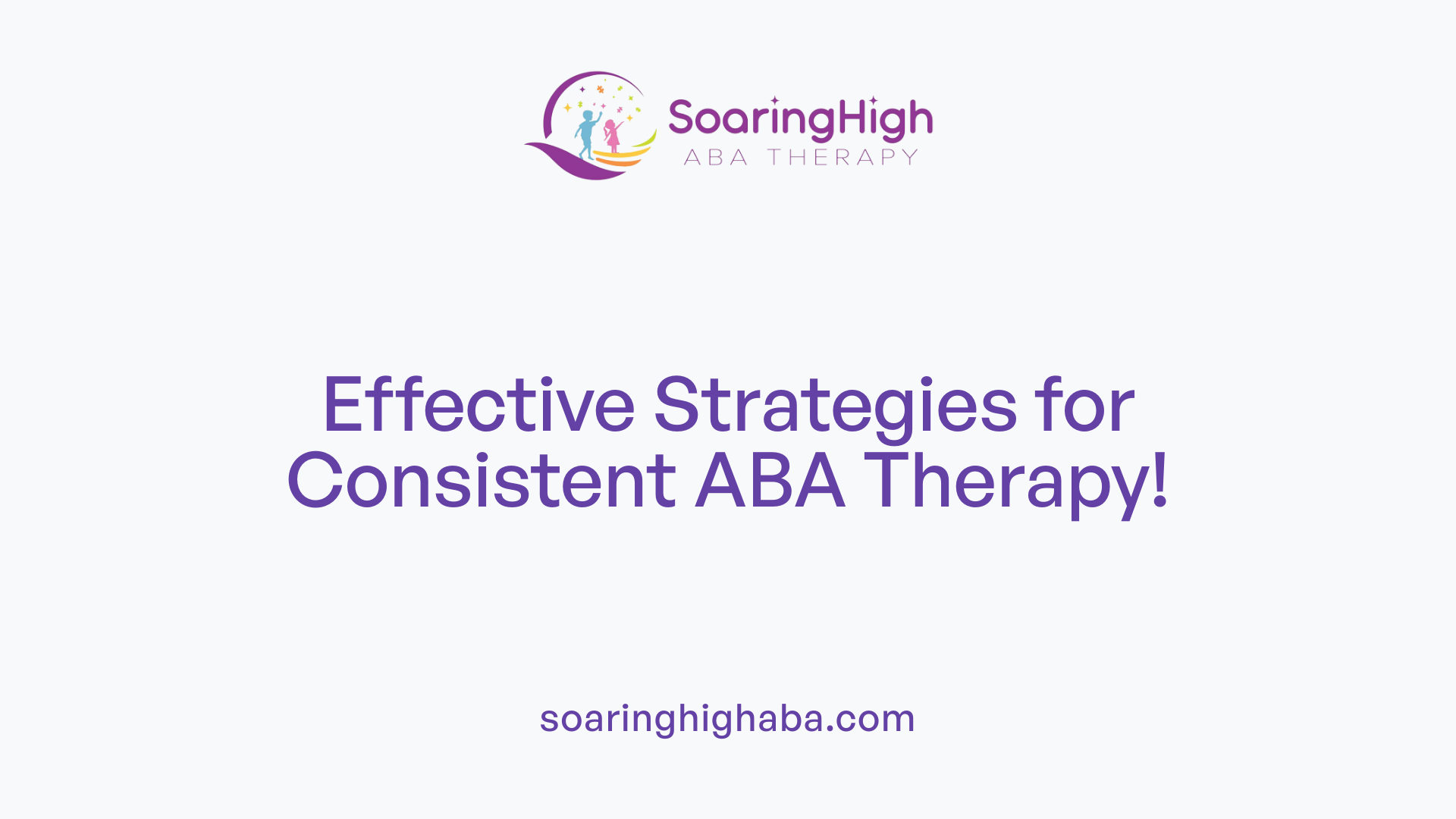 Effective Strategies for Consistent ABA Therapy!