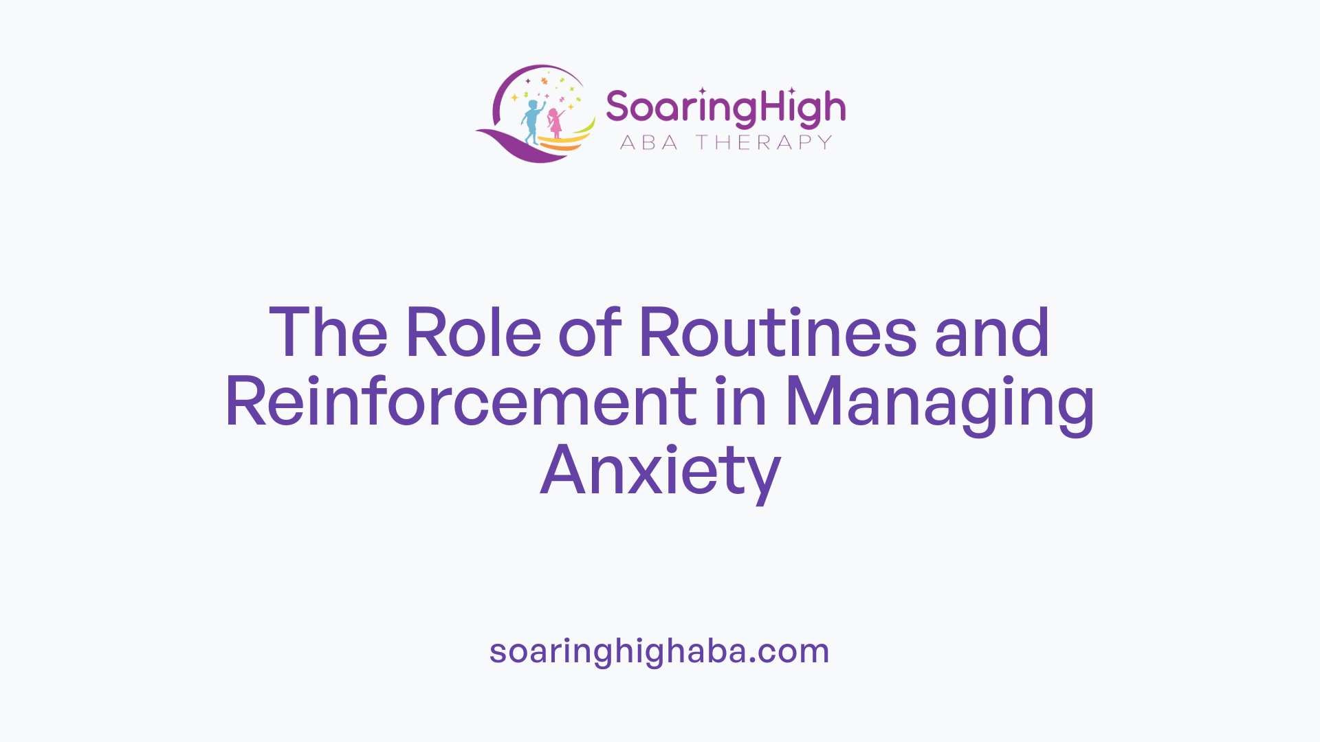 The Role of Routines and Reinforcement in Managing Anxiety