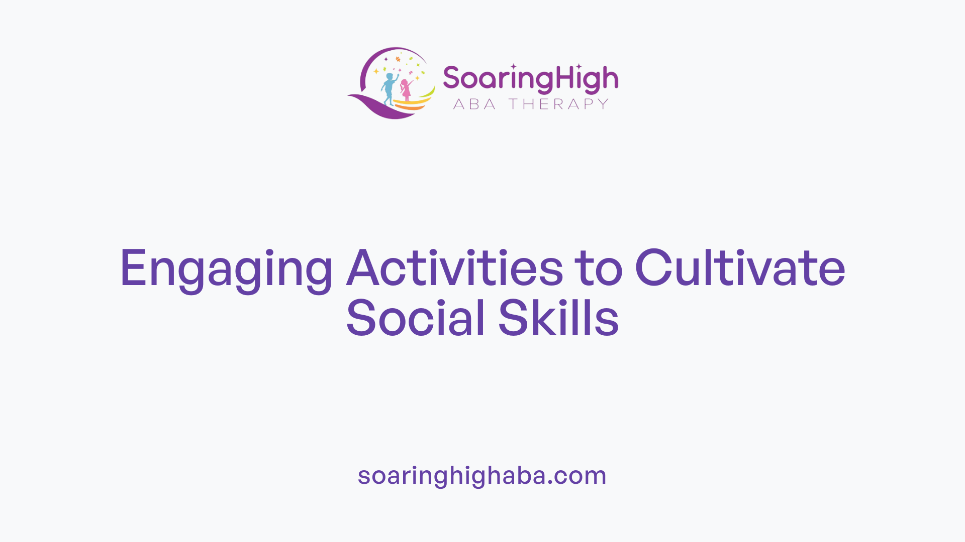 Engaging Activities to Cultivate Social Skills