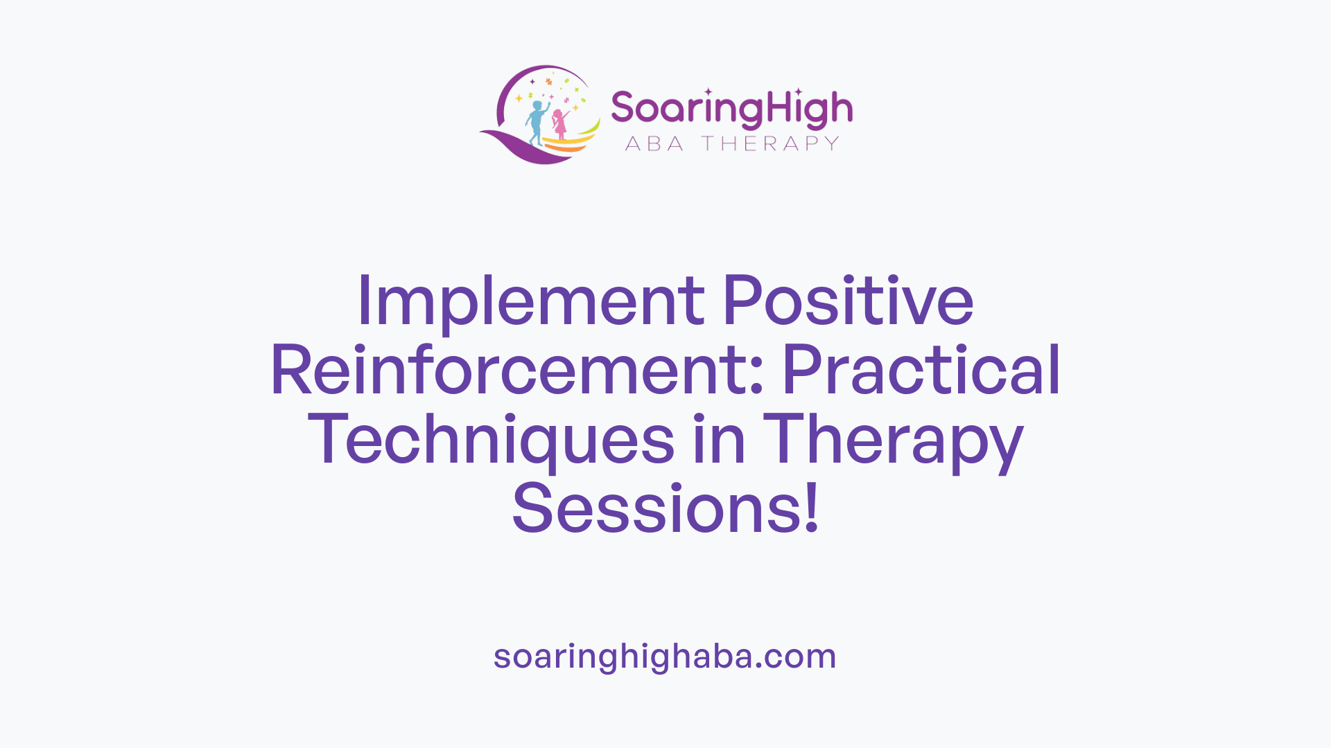 Implement Positive Reinforcement: Practical Techniques in Therapy Sessions!