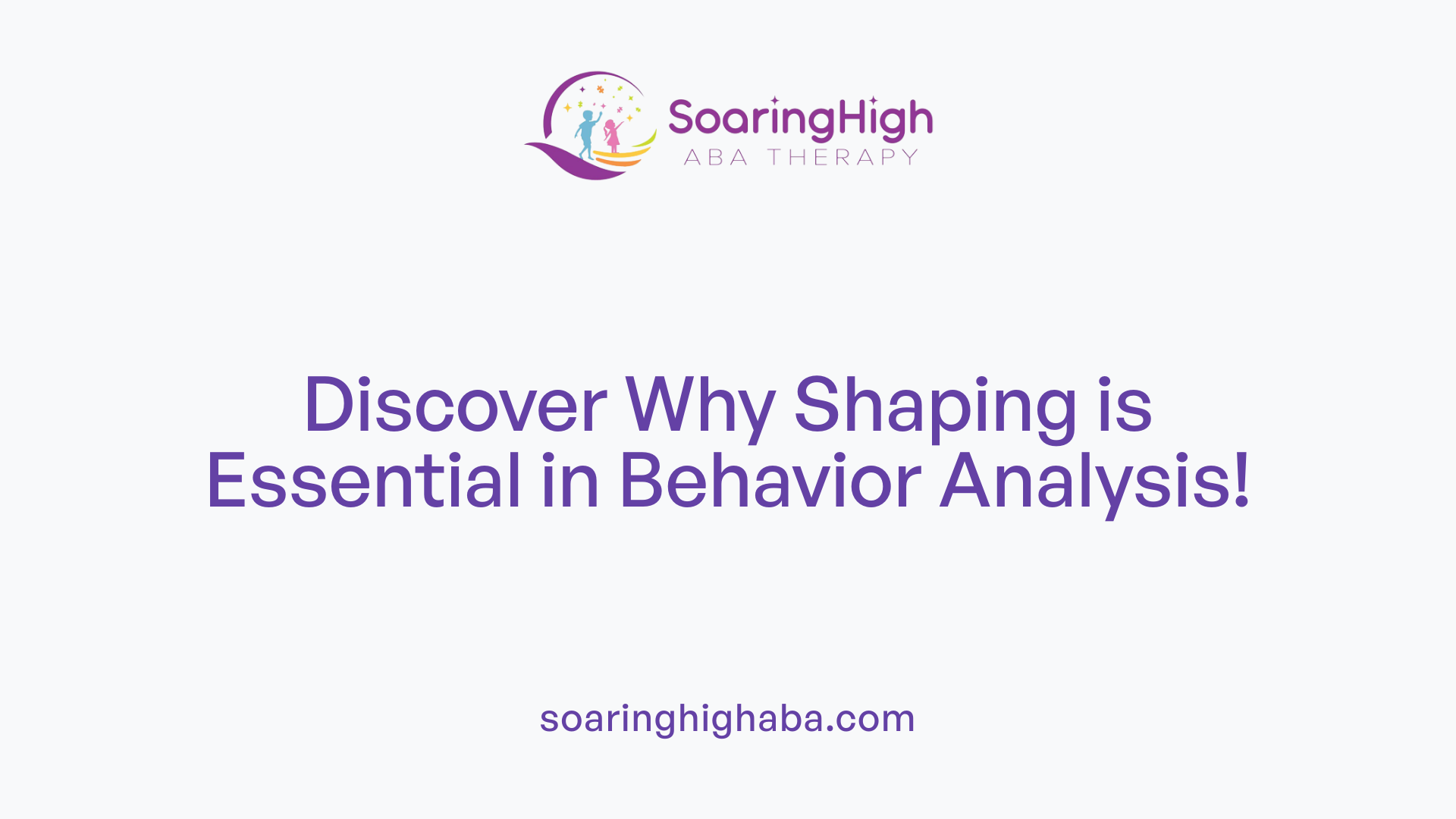 Discover Why Shaping is Essential in Behavior Analysis!