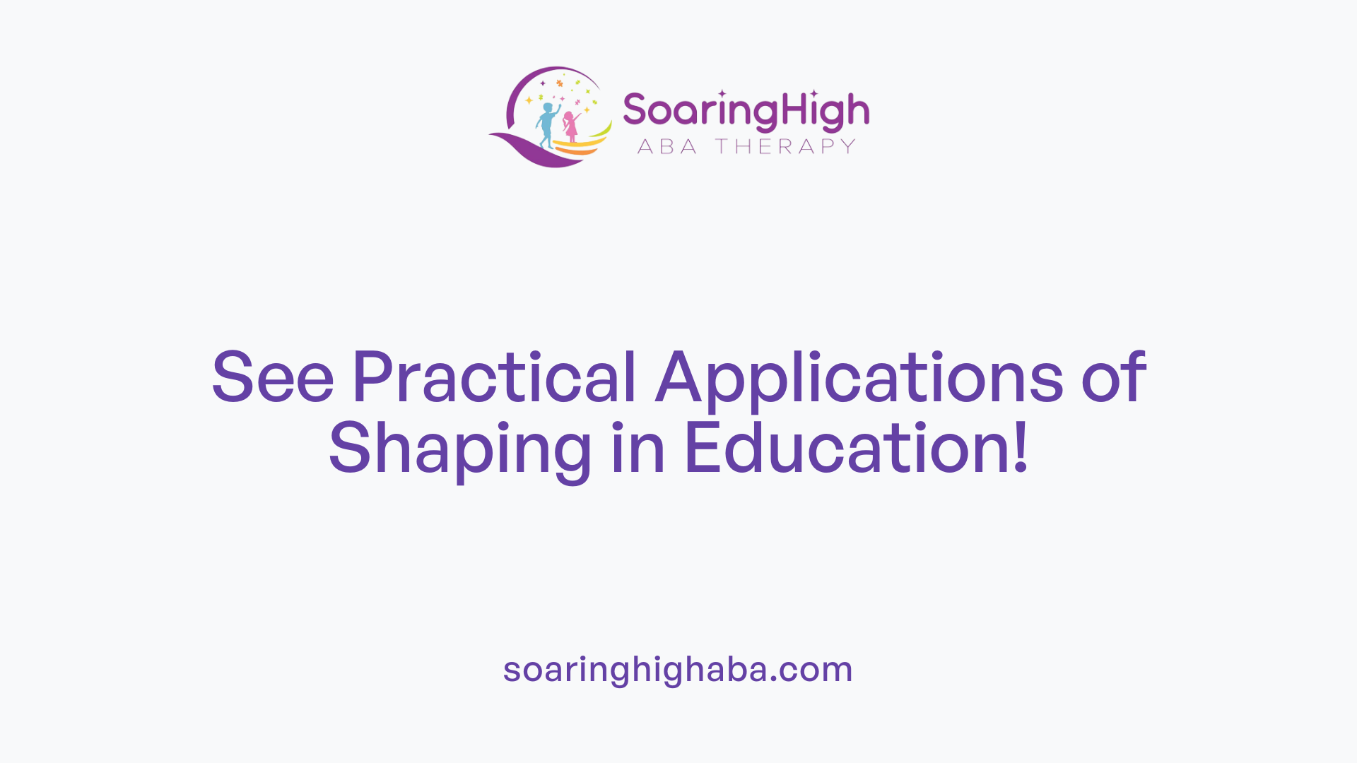 See Practical Applications of Shaping in Education!