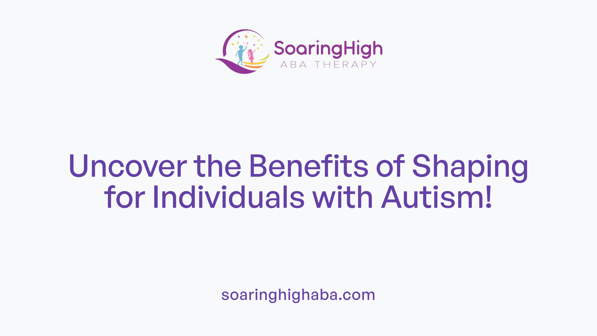 Uncover the Benefits of Shaping for Individuals with Autism!