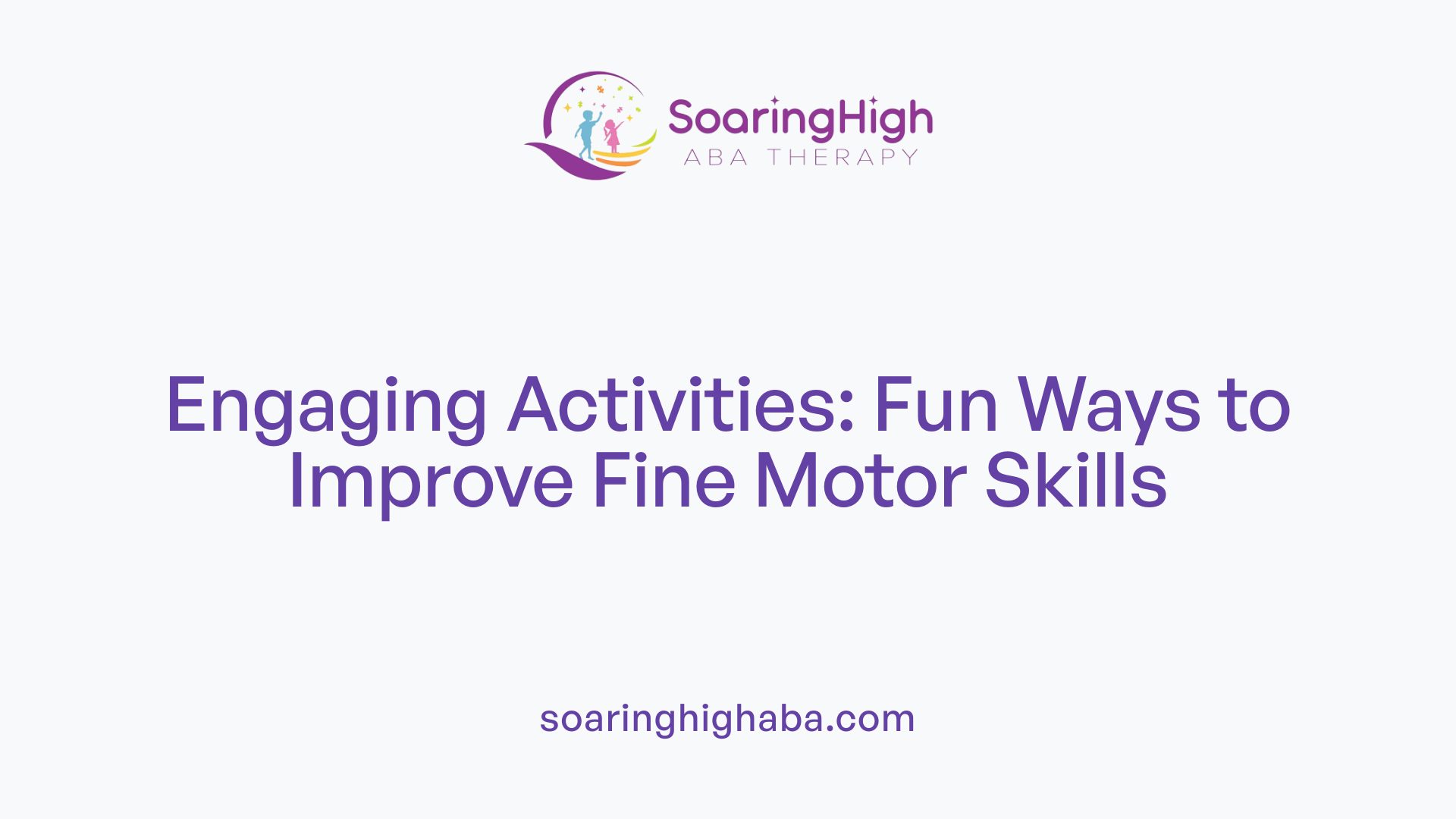 Engaging Activities: Fun Ways to Improve Fine Motor Skills