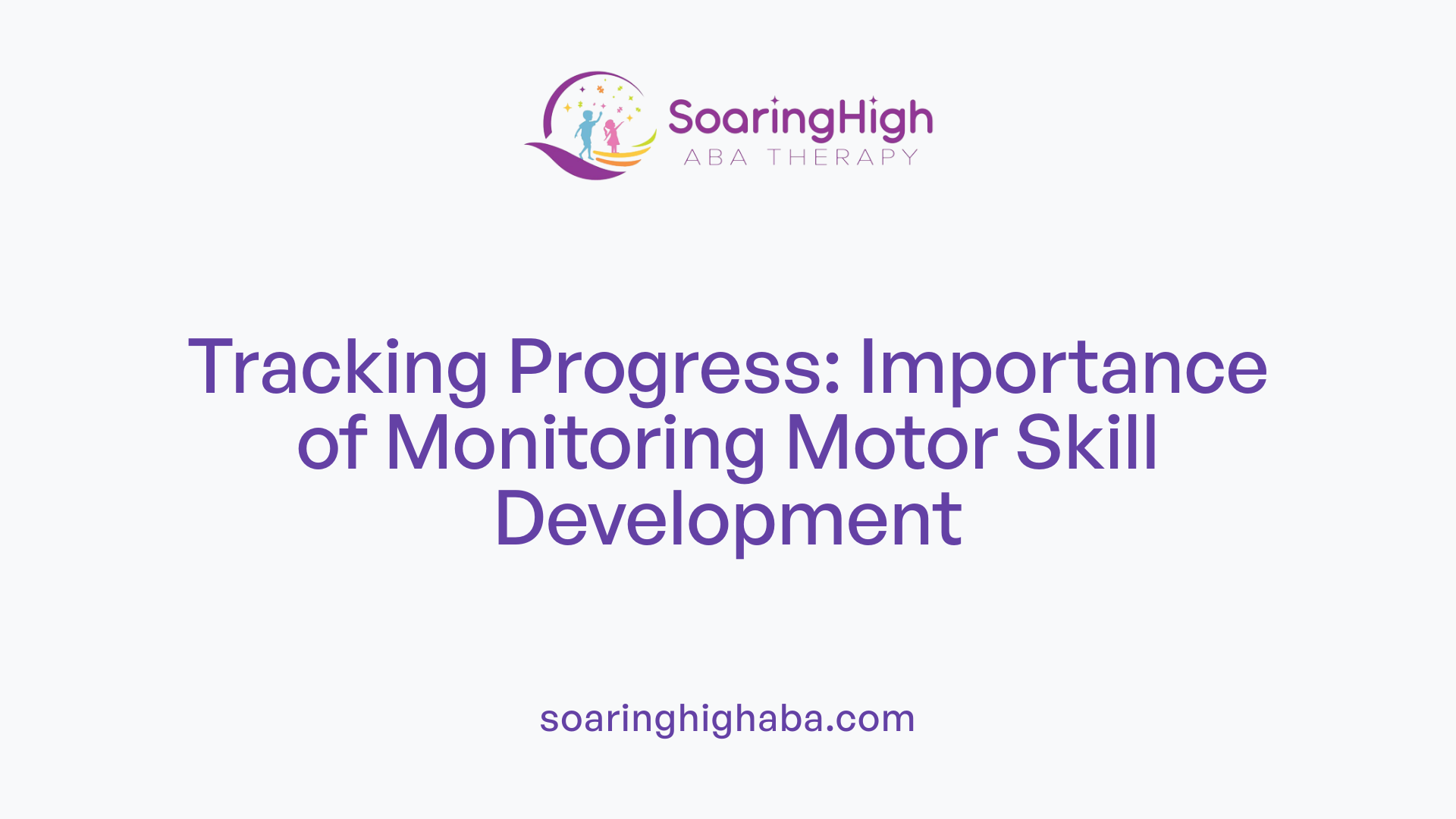 Tracking Progress: Importance of Monitoring Motor Skill Development
