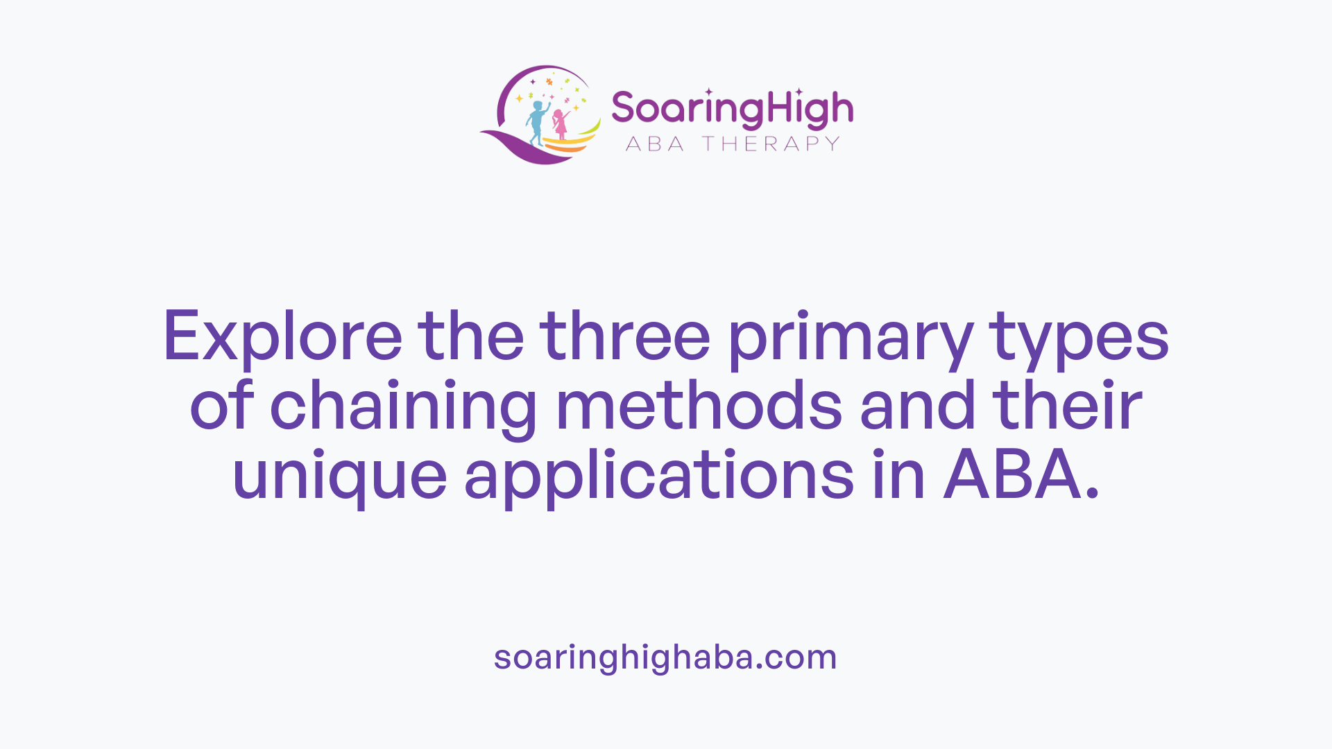 Explore the three primary types of chaining methods and their unique applications in ABA.
