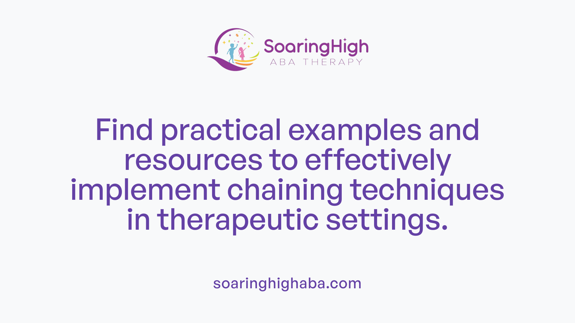Find practical examples and resources to effectively implement chaining techniques in therapeutic settings.