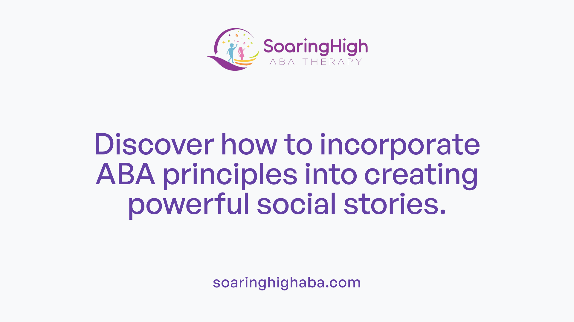 Discover how to incorporate ABA principles into creating powerful social stories.