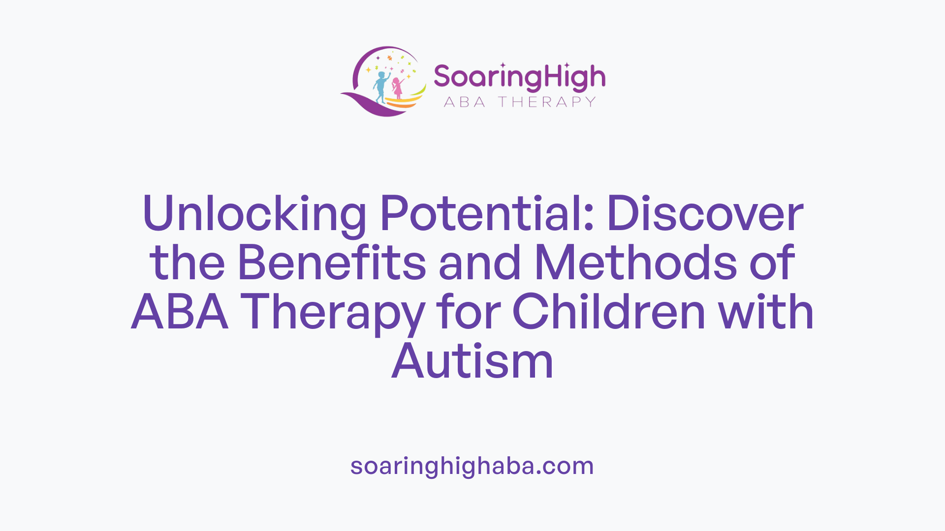 Unlocking Potential: Discover the Benefits and Methods of ABA Therapy for Children with Autism