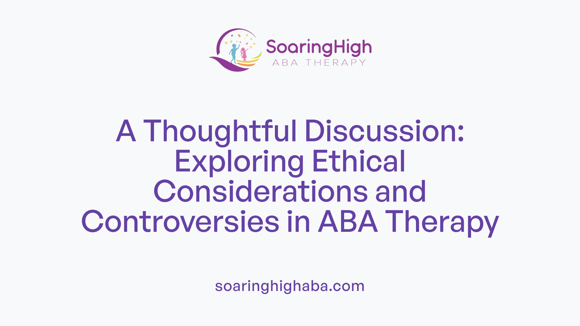 A Thoughtful Discussion: Exploring Ethical Considerations and Controversies in ABA Therapy