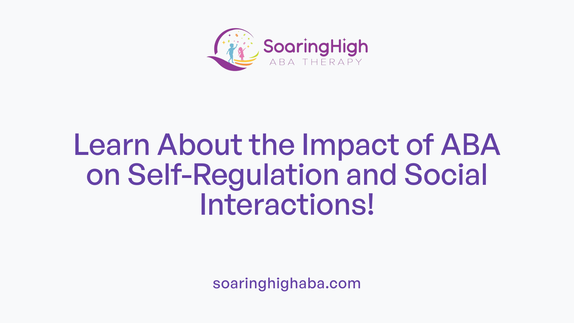Learn About the Impact of ABA on Self-Regulation and Social Interactions!