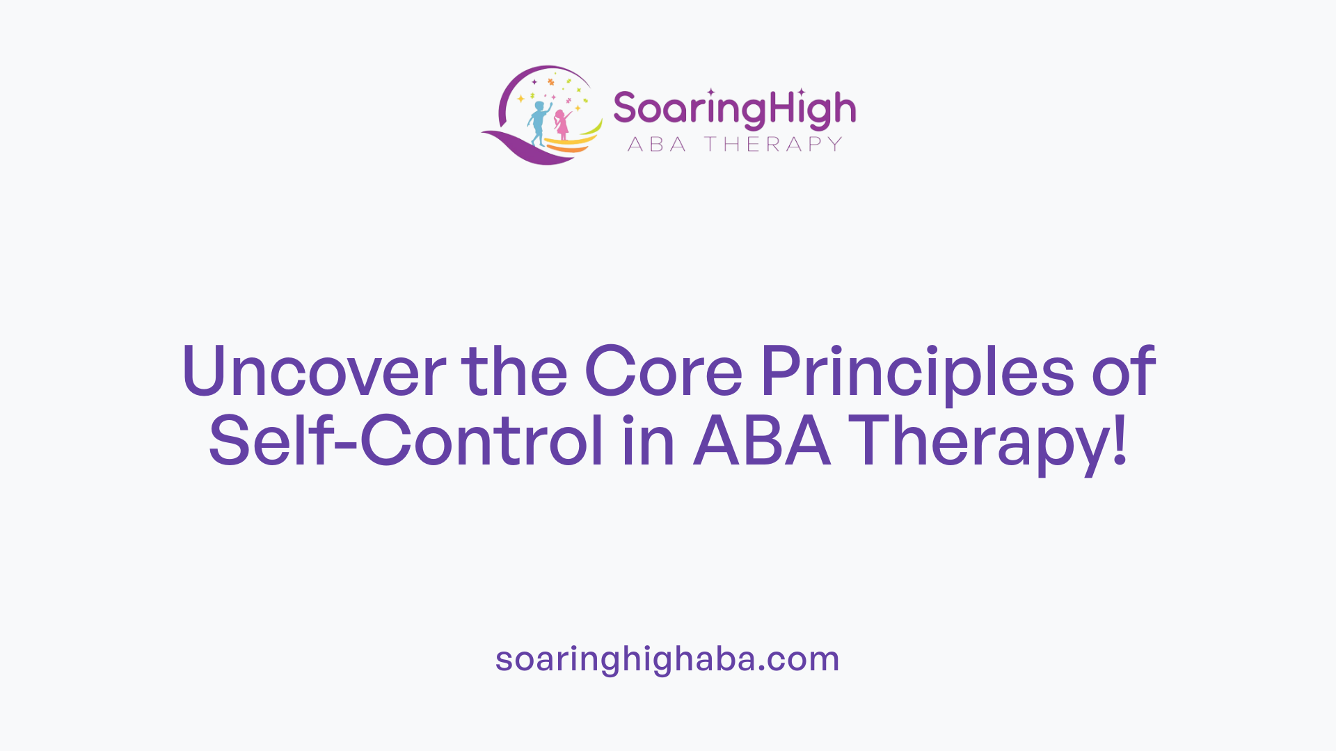 Uncover the Core Principles of Self-Control in ABA Therapy!