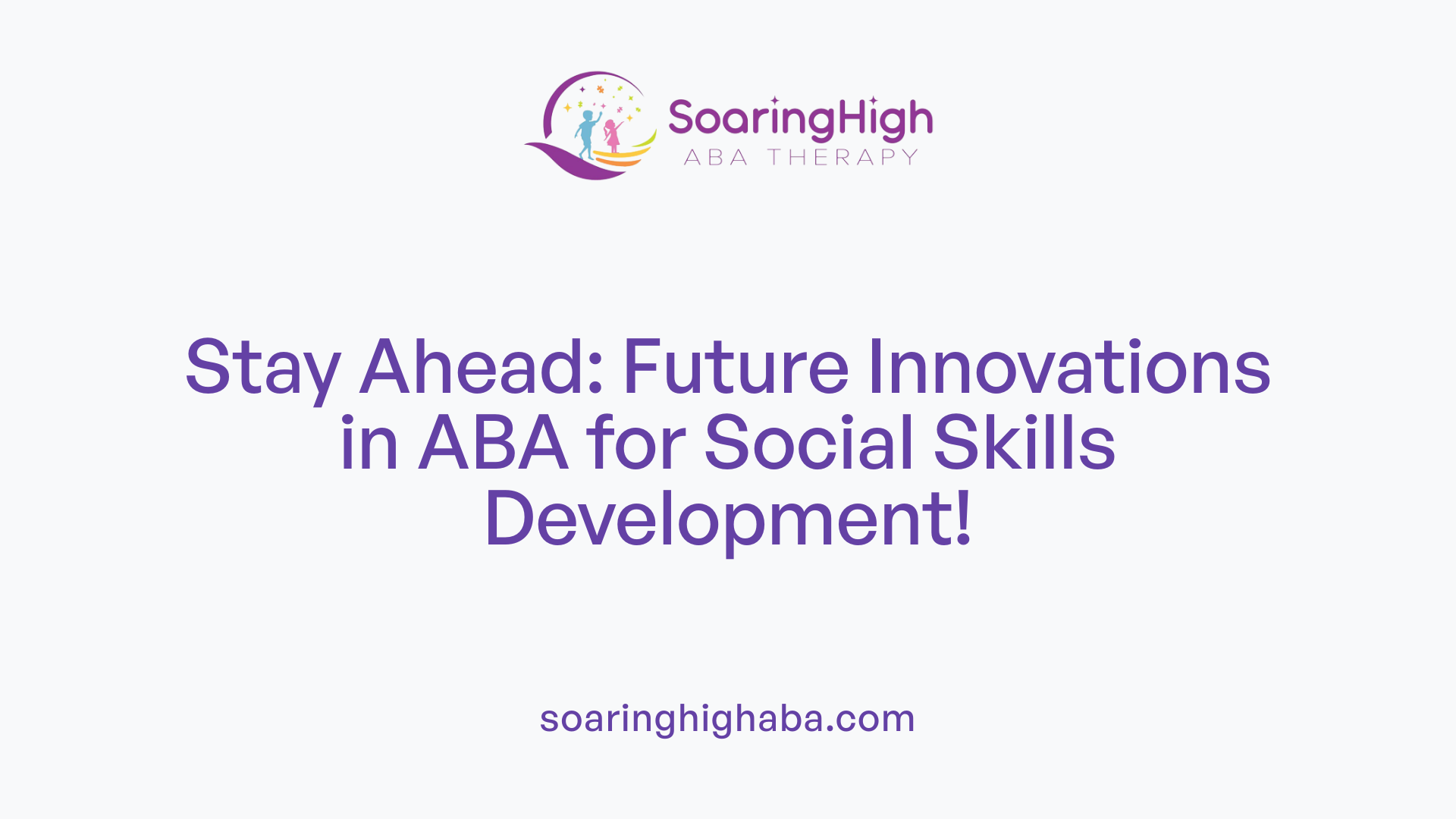 Stay Ahead: Future Innovations in ABA for Social Skills Development!