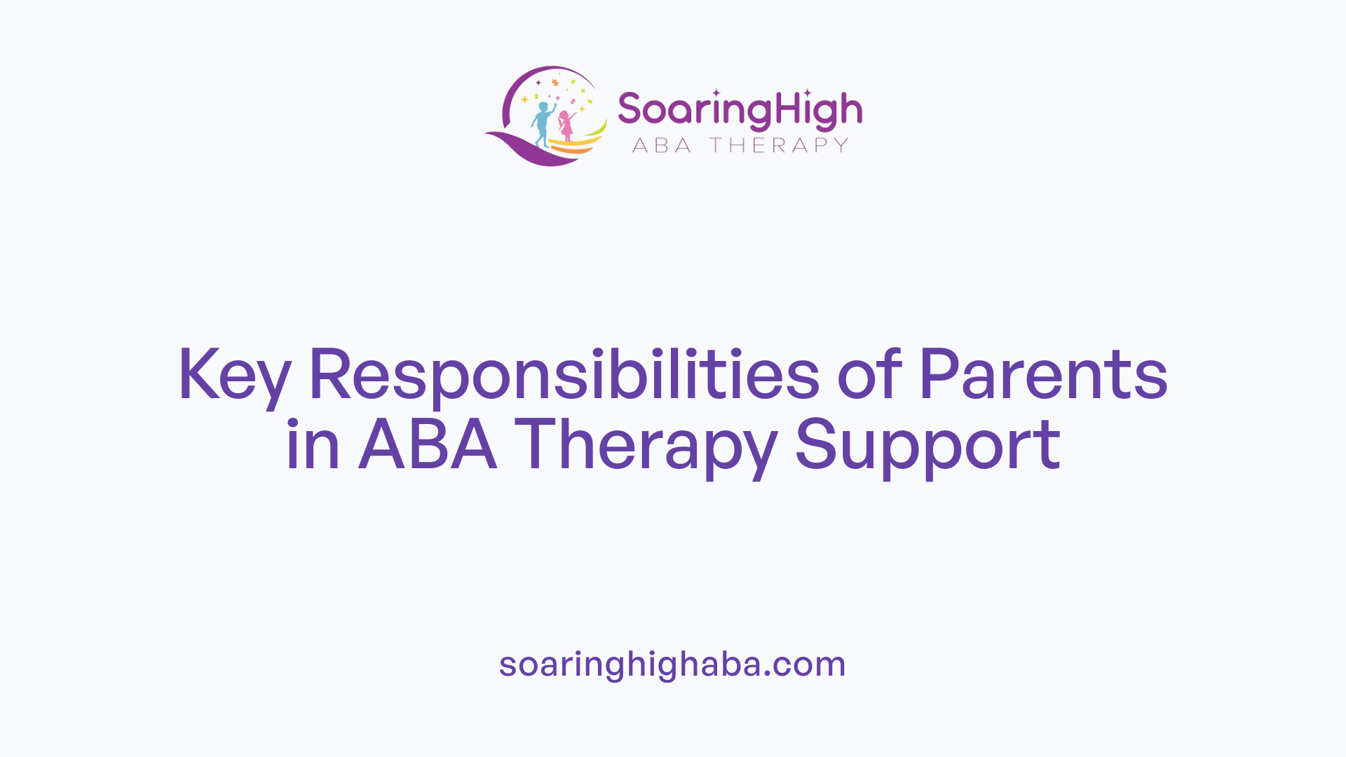 Key Responsibilities of Parents in ABA Therapy Support